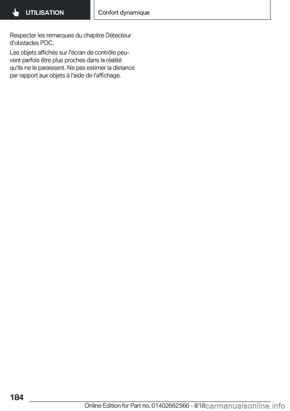 BMW M2 2018  Notices Demploi (in French) �R�e�s�p�e�c�t�e�r� �l�e�s� �r�e�m�a�r�q�u�e�s� �d�u� �c�h�a�p�i�t�r�e� �D�é�t�e�c�t�e�u�r�d�'�o�b�s�t�a�c�l�e�s� �P�D�C�.
�L�e�s� �o�b�j�e�t�s� �a�f�f�i�c�h�é�s� �s�u�r� �l�'�é�c�r�a�n� �d