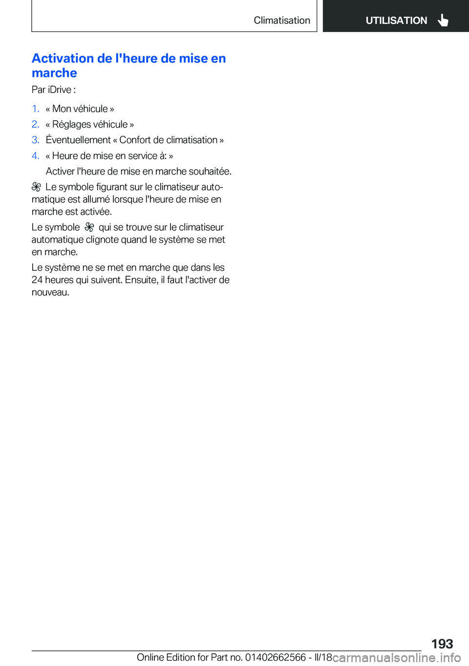 BMW M2 2018  Notices Demploi (in French) �A�c�t�i�v�a�t�i�o�n��d�e��l�'�h�e�u�r�e��d�e��m�i�s�e��e�n
�m�a�r�c�h�e
�P�a�r� �i�D�r�i�v�e� �:�1�.�k� �M�o�n� �v�é�h�i�c�u�l�e� �{�2�.�k� �R�é�g�l�a�g�e�s� �v�é�h�i�c�u�l�e� �{�3�.�