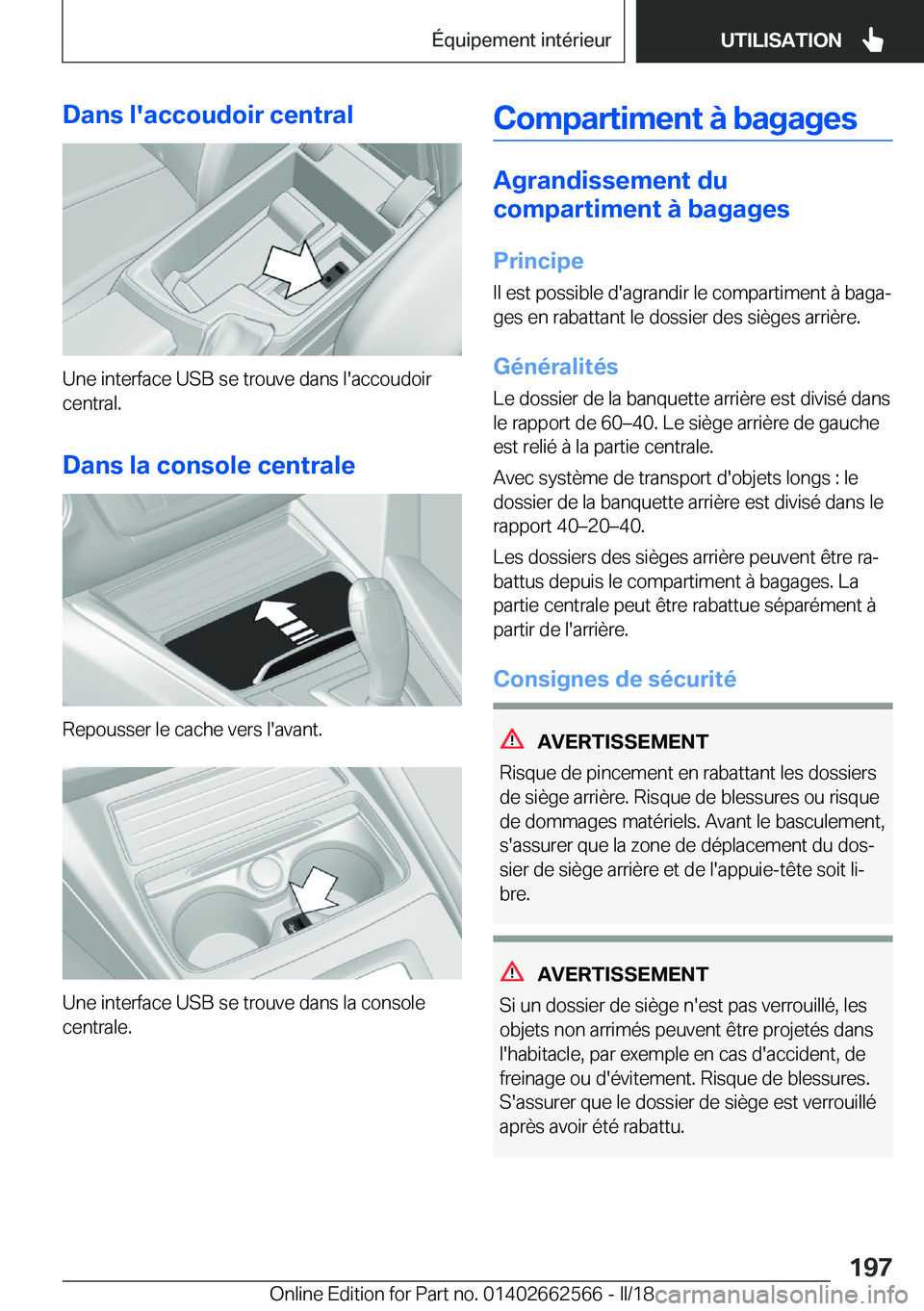 BMW M2 2018  Notices Demploi (in French) �D�a�n�s��l�'�a�c�c�o�u�d�o�i�r��c�e�n�t�r�a�l
�U�n�e� �i�n�t�e�r�f�a�c�e� �U�S�B� �s�e� �t�r�o�u�v�e� �d�a�n�s� �l�'�a�c�c�o�u�d�o�i�r
�c�e�n�t�r�a�l�.
�D�a�n�s��l�a��c�o�n�s�o�l�e��c�e�