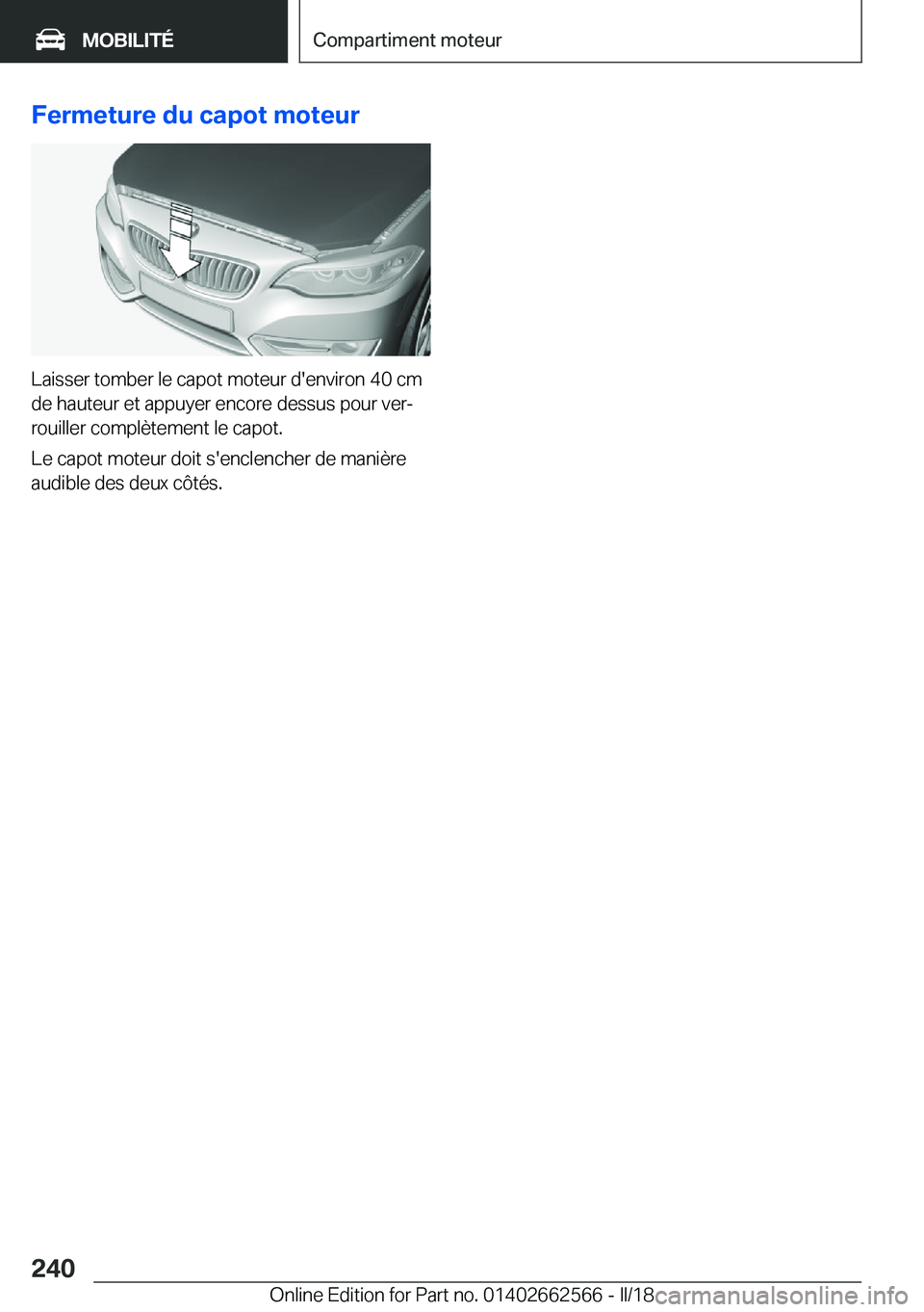 BMW M2 2018  Notices Demploi (in French) �F�e�r�m�e�t�u�r�e��d�u��c�a�p�o�t��m�o�t�e�u�r
�L�a�i�s�s�e�r� �t�o�m�b�e�r� �l�e� �c�a�p�o�t� �m�o�t�e�u�r� �d�'�e�n�v�i�r�o�n� �4�0� �c�m
�d�e� �h�a�u�t�e�u�r� �e�t� �a�p�p�u�y�e�r� �e�n�c�o