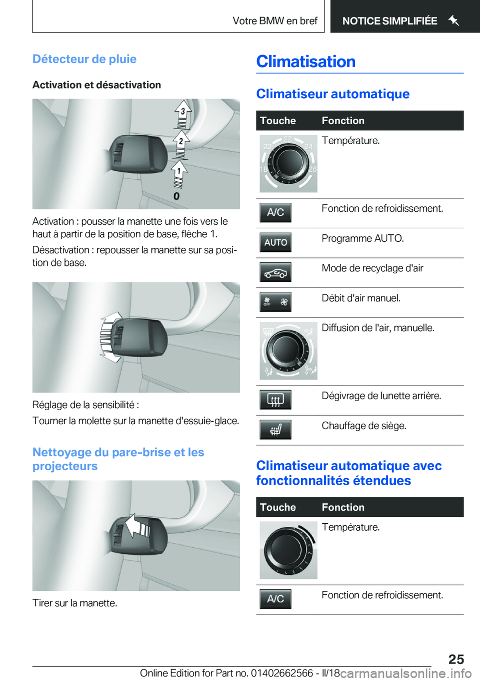 BMW M2 2018  Notices Demploi (in French) �D�é�t�e�c�t�e�u�r��d�e��p�l�u�i�e�A�c�t�i�v�a�t�i�o�n��e�t��d�é�s�a�c�t�i�v�a�t�i�o�n
�A�c�t�i�v�a�t�i�o�n� �:� �p�o�u�s�s�e�r� �l�a� �m�a�n�e�t�t�e� �u�n�e� �f�o�i�s� �v�e�r�s� �l�e
�h�a�u�t� 