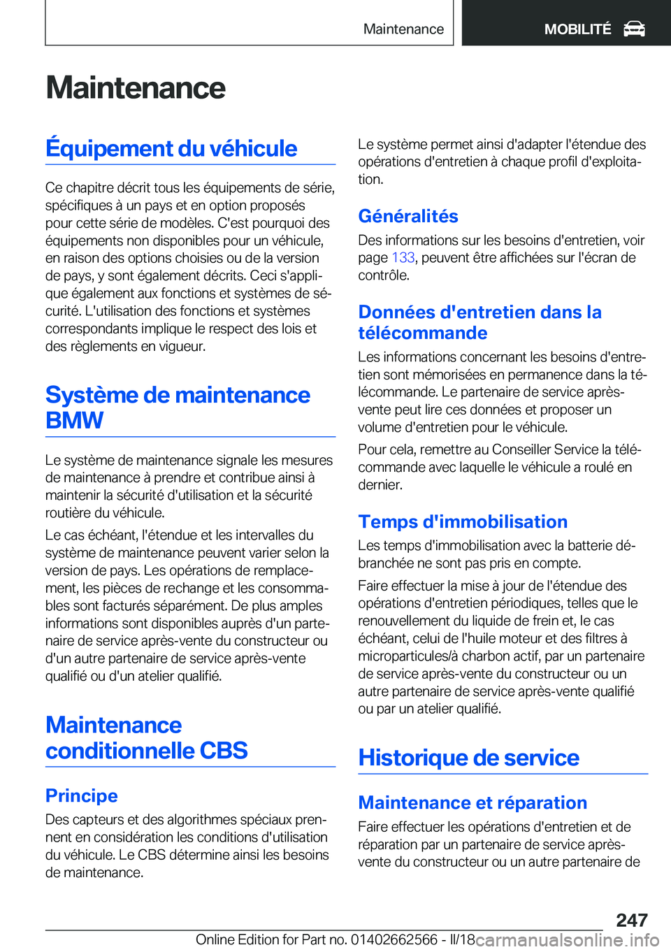 BMW M2 2018  Notices Demploi (in French) �M�a�i�n�t�e�n�a�n�c�e�É�q�u�i�p�e�m�e�n�t��d�u��v�é�h�i�c�u�l�e
�C�e� �c�h�a�p�i�t�r�e� �d�é�c�r�i�t� �t�o�u�s� �l�e�s� �é�q�u�i�p�e�m�e�n�t�s� �d�e� �s�é�r�i�e�,�s�p�é�c�i�f�i�q�u�e�s� �