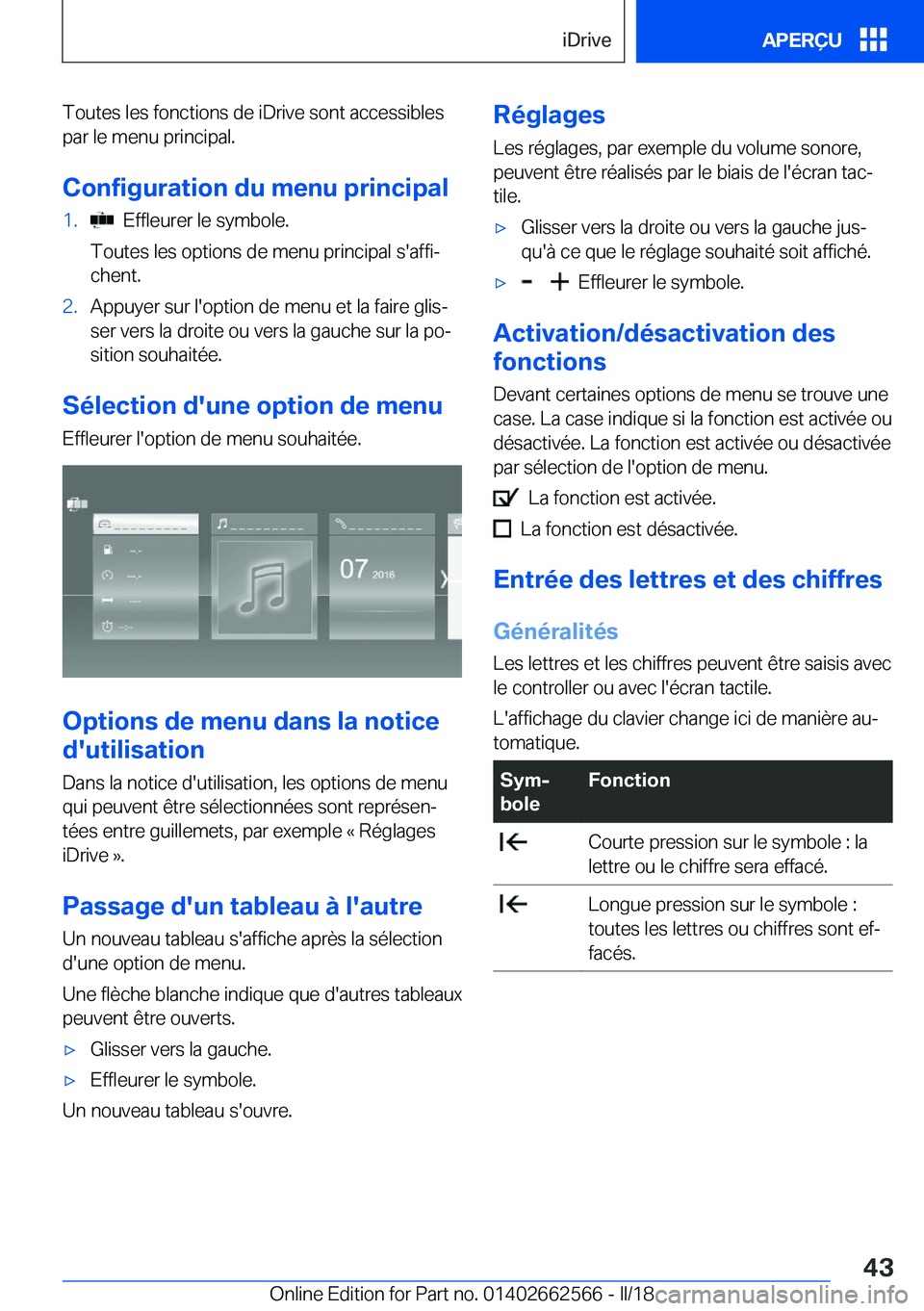 BMW M2 2018  Notices Demploi (in French) �T�o�u�t�e�s� �l�e�s� �f�o�n�c�t�i�o�n�s� �d�e� �i�D�r�i�v�e� �s�o�n�t� �a�c�c�e�s�s�i�b�l�e�s
�p�a�r� �l�e� �m�e�n�u� �p�r�i�n�c�i�p�a�l�.
�C�o�n�f�i�g�u�r�a�t�i�o�n��d�u��m�e�n�u��p�r�i�n�c�i�p�a