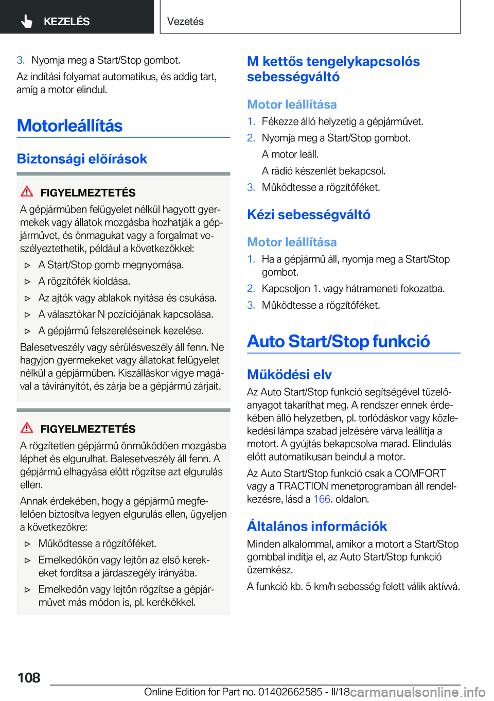 BMW M2 2018  Kezelési útmutató (in Hungarian) �3�.�N�y�o�m�j�a� �m�e�g� �a� �S�t�a�r�t�/�S�t�o�p� �g�o�m�b�o�t�.
�A�z� �i�n�d�