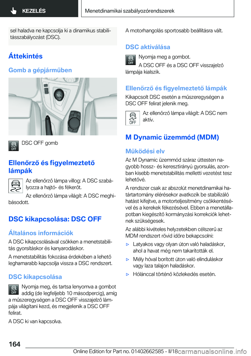 BMW M2 2018  Kezelési útmutató (in Hungarian) �s�e�l� �h�a�l�a�d�v�a� �n�e� �k�a�p�c�s�o�l�j�a� �k�i� �a� �d�i�n�a�m�i�k�u�s� �s�t�a�b�i�l�ij
�t�