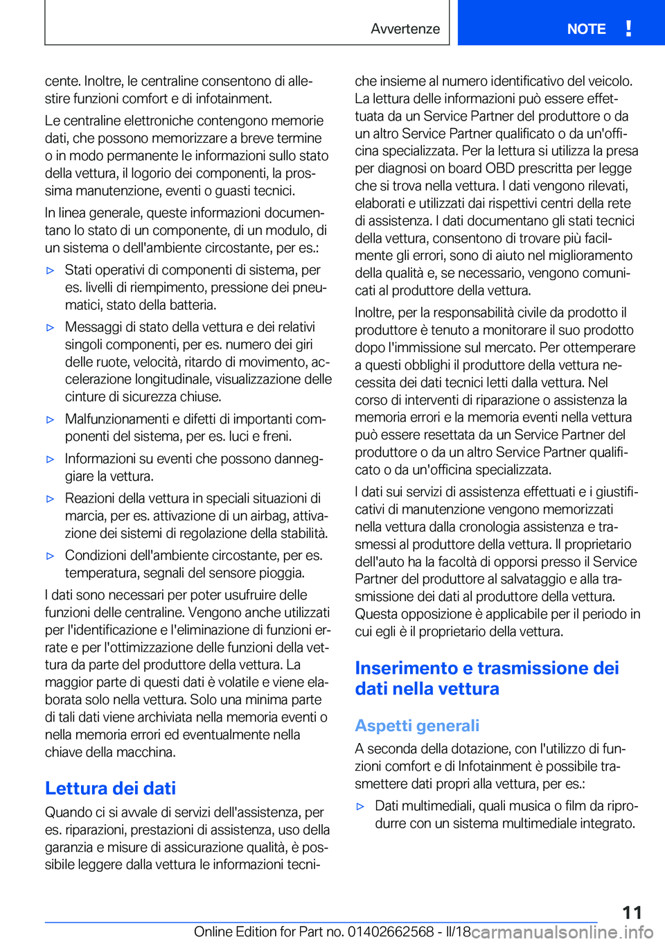 BMW M2 2018  Libretti Di Uso E manutenzione (in Italian) �c�e�n�t�e�.� �I�n�o�l�t�r�e�,� �l�e� �c�e�n�t�r�a�l�i�n�e� �c�o�n�s�e�n�t�o�n�o� �d�i� �a�l�l�eª
�s�t�i�r�e� �f�u�n�z�i�o�n�i� �c�o�m�f�o�r�t� �e� �d�i� �i�n�f�o�t�a�i�n�m�e�n�t�.
�L�e� �c�e�n�t�r�