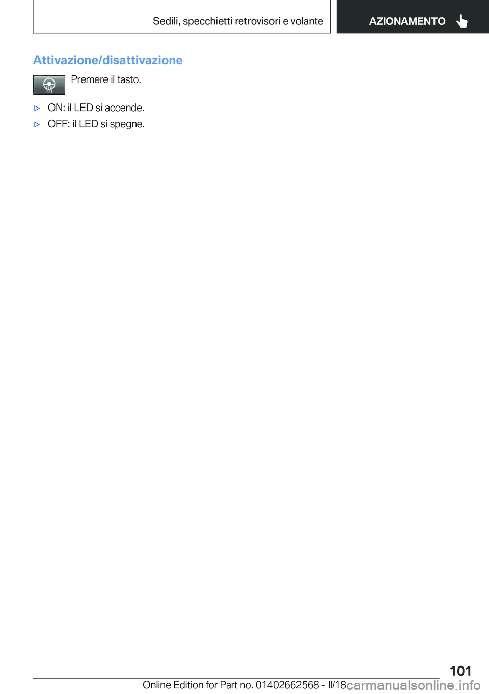 BMW M2 2018  Libretti Di Uso E manutenzione (in Italian) �A�t�t�i�v�a�z�i�o�n�e�/�d�i�s�a�t�t�i�v�a�z�i�o�n�e�P�r�e�m�e�r�e� �i�l� �t�a�s�t�o�.'x�O�N�:� �i�l� �L�E�D� �s�i� �a�c�c�e�n�d�e�.'x�O�F�F�:� �i�l� �L�E�D� �s�i� �s�p�e�g�n�e�.�S�e�i�t�e� �1