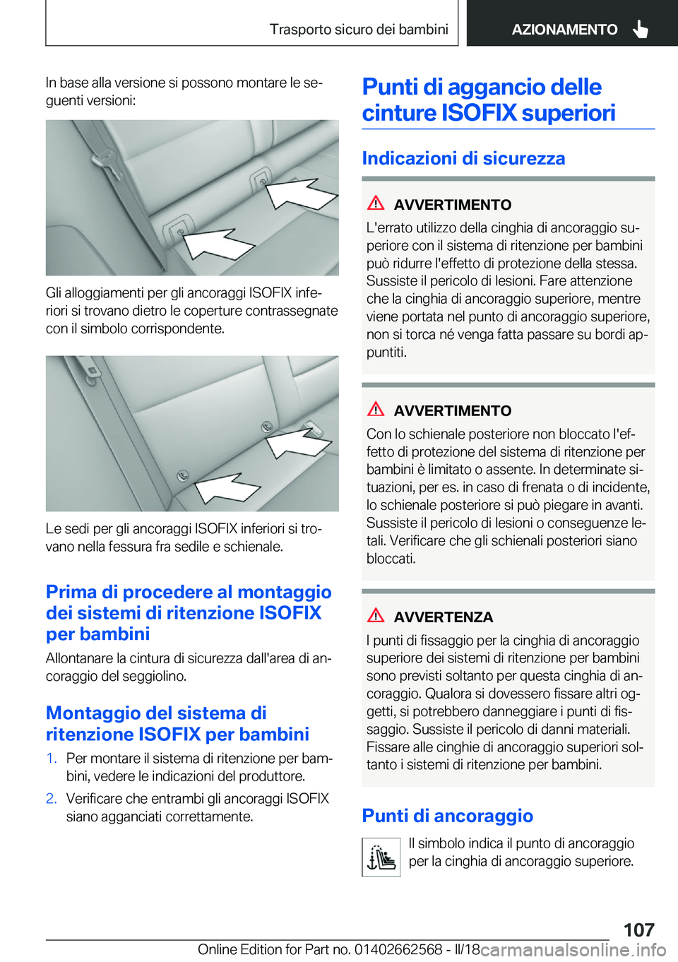 BMW M2 2018  Libretti Di Uso E manutenzione (in Italian) �I�n� �b�a�s�e� �a�l�l�a� �v�e�r�s�i�o�n�e� �s�i� �p�o�s�s�o�n�o� �m�o�n�t�a�r�e� �l�e� �s�eª�g�u�e�n�t�i� �v�e�r�s�i�o�n�i�:
�G�l�i� �a�l�l�o�g�g�i�a�m�e�n�t�i� �p�e�r� �g�l�i� �a�n�c�o�r�a�g�g�i� 