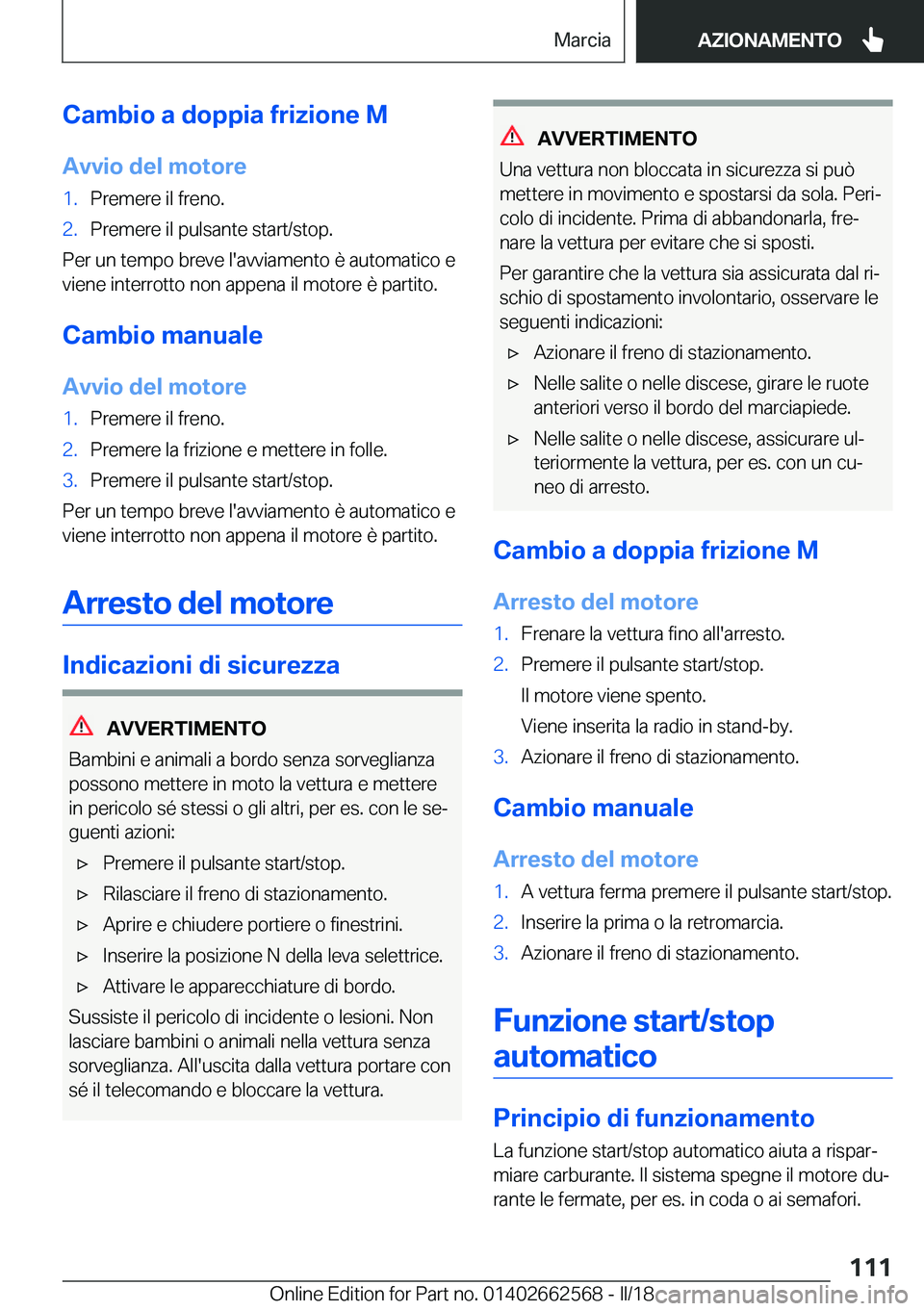 BMW M2 2018  Libretti Di Uso E manutenzione (in Italian) �C�a�m�b�i�o��a��d�o�p�p�i�a��f�r�i�z�i�o�n�e��M
�A�v�v�i�o��d�e�l��m�o�t�o�r�e�1�.�P�r�e�m�e�r�e� �i�l� �f�r�e�n�o�.�2�.�P�r�e�m�e�r�e� �i�l� �p�u�l�s�a�n�t�e� �s�t�a�r�t�/�s�t�o�p�.
�P�e�r� �u