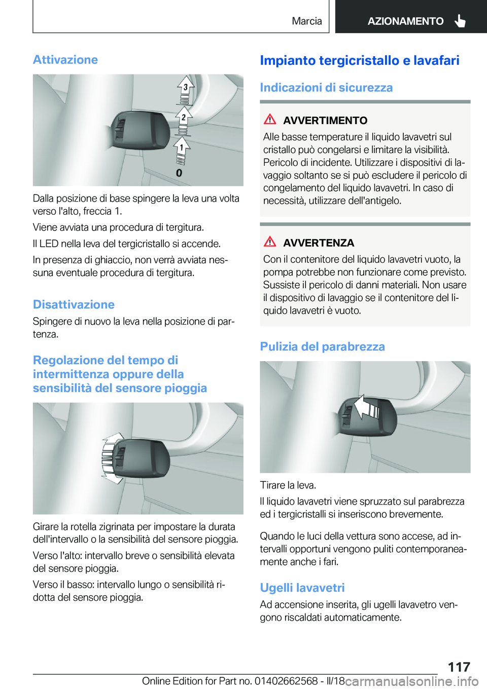 BMW M2 2018  Libretti Di Uso E manutenzione (in Italian) �A�t�t�i�v�a�z�i�o�n�e
�D�a�l�l�a� �p�o�s�i�z�i�o�n�e� �d�i� �b�a�s�e� �s�p�i�n�g�e�r�e� �l�a� �l�e�v�a� �u�n�a� �v�o�l�t�a
�v�e�r�s�o� �l�'�a�l�t�o�,� �f�r�e�c�c�i�a� �1�.
�V�i�e�n�e� �a�v�v�i�a�