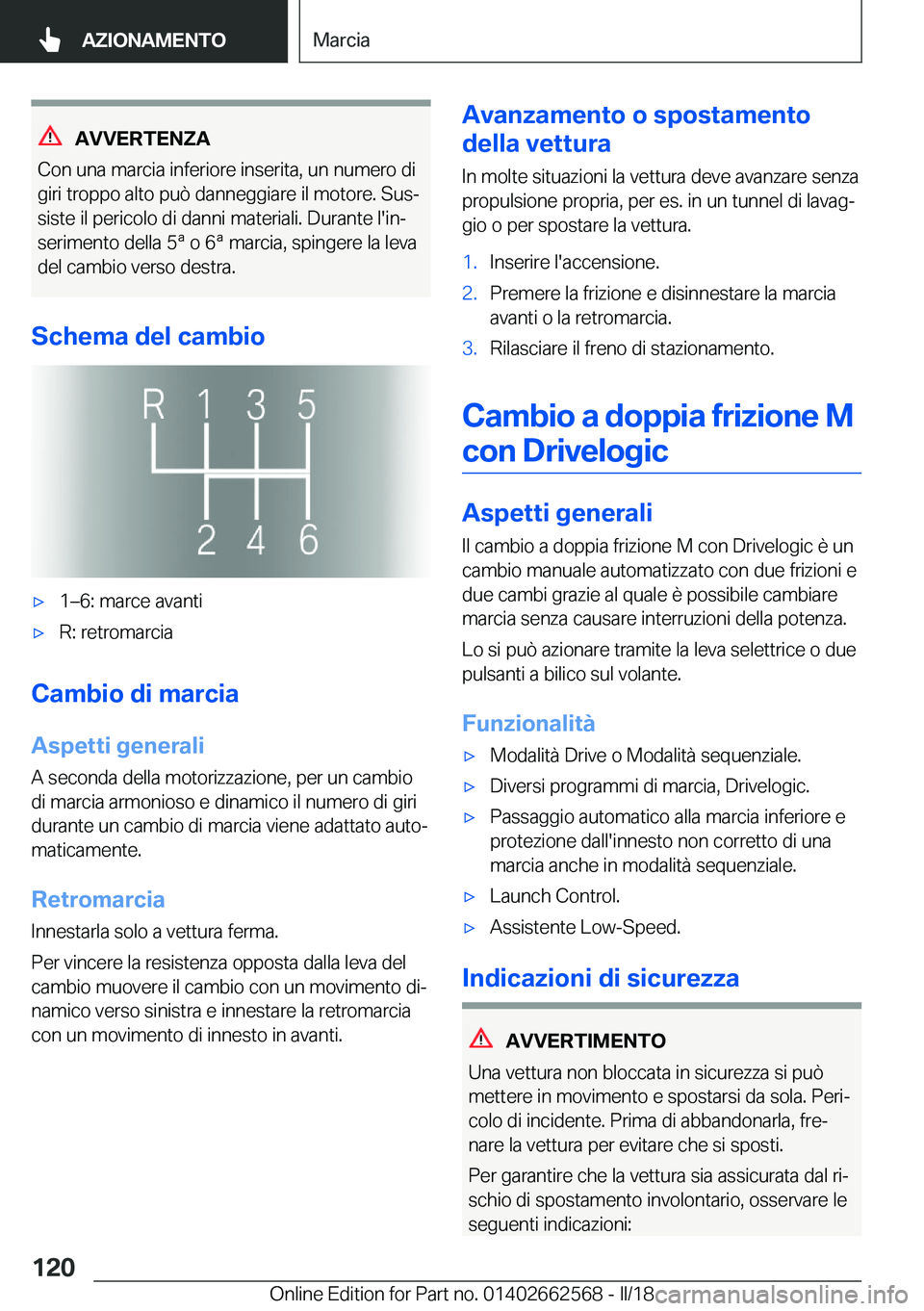 BMW M2 2018  Libretti Di Uso E manutenzione (in Italian) �A�V�V�E�R�T�E�N�;�A
�C�o�n� �u�n�a� �m�a�r�c�i�a� �i�n�f�e�r�i�o�r�e� �i�n�s�e�r�i�t�a�,� �u�n� �n�u�m�e�r�o� �d�i �g�i�r�i� �t�r�o�p�p�o� �a�l�t�o� �p�u�
