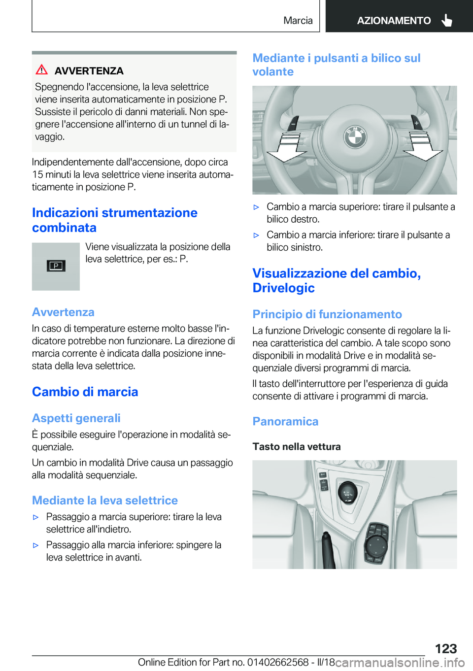 BMW M2 2018  Libretti Di Uso E manutenzione (in Italian) �A�V�V�E�R�T�E�N�;�A
�S�p�e�g�n�e�n�d�o� �l�'�a�c�c�e�n�s�i�o�n�e�,� �l�a� �l�e�v�a� �s�e�l�e�t�t�r�i�c�e �v�i�e�n�e� �i�n�s�e�r�i�t�a� �a�u�t�o�m�a�t�i�c�a�m�e�n�t�e� �i�n� �p�o�s�i�z�i�o�n�e� �P