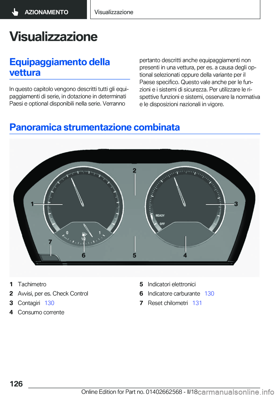 BMW M2 2018  Libretti Di Uso E manutenzione (in Italian) �V�i�s�u�a�l�i�z�z�a�z�i�o�n�e�E�q�u�i�p�a�g�g�i�a�m�e�n�t�o��d�e�l�l�a�v�e�t�t�u�r�a
�I�n� �q�u�e�s�t�o� �c�a�p�i�t�o�l�o� �v�e�n�g�o�n�o� �d�e�s�c�r�i�t�t�i� �t�u�t�t�i� �g�l�i� �e�q�u�iª
�p�a�g�