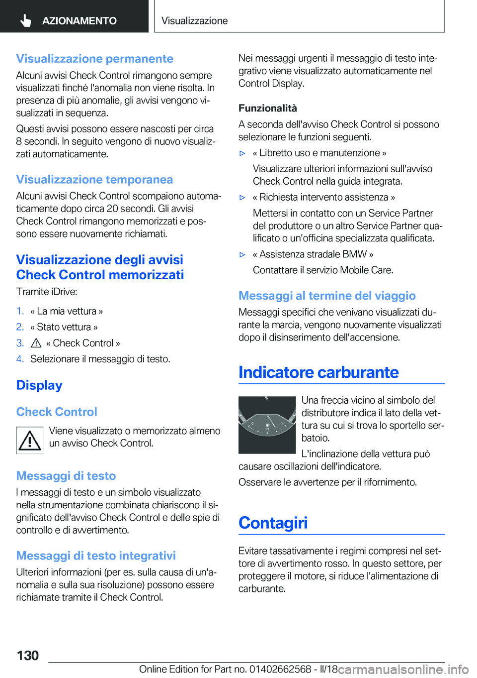 BMW M2 2018  Libretti Di Uso E manutenzione (in Italian) �V�i�s�u�a�l�i�z�z�a�z�i�o�n�e��p�e�r�m�a�n�e�n�t�e
�A�l�c�u�n�i� �a�v�v�i�s�i� �C�h�e�c�k� �C�o�n�t�r�o�l� �r�i�m�a�n�g�o�n�o� �s�e�m�p�r�e
�v�i�s�u�a�l�i�z�z�a�t�i� �f�i�n�c�h�é� �l�'�a�n�o�m�