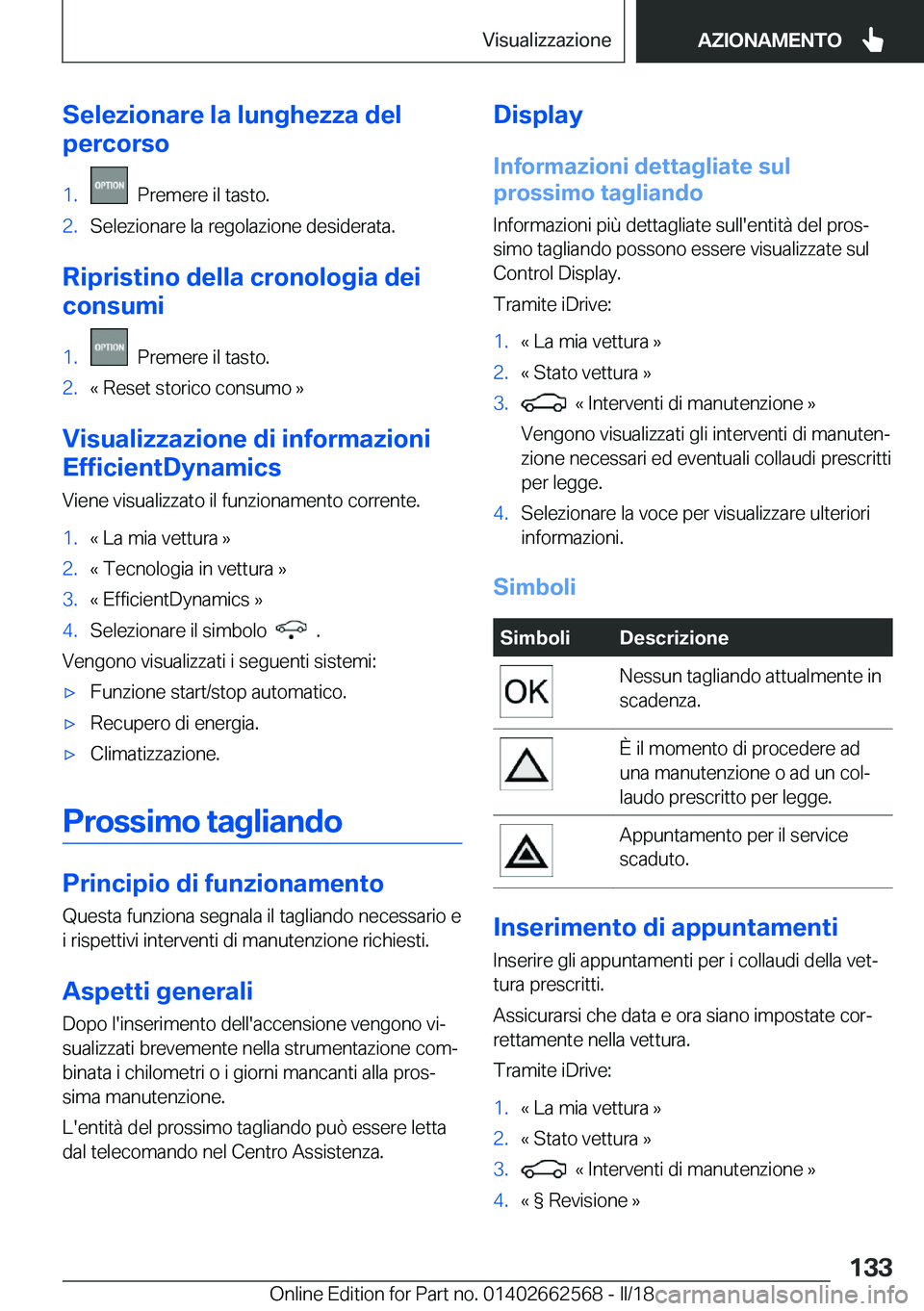 BMW M2 2018  Libretti Di Uso E manutenzione (in Italian) �S�e�l�e�z�i�o�n�a�r�e��l�a��l�u�n�g�h�e�z�z�a��d�e�l
�p�e�r�c�o�r�s�o�1�.� � �P�r�e�m�e�r�e� �i�l� �t�a�s�t�o�.�2�.�S�e�l�e�z�i�o�n�a�r�e� �l�a� �r�e�g�o�l�a�z�i�o�n�e� �d�e�s�i�d�e�r�a�t�a�.
�R�i
