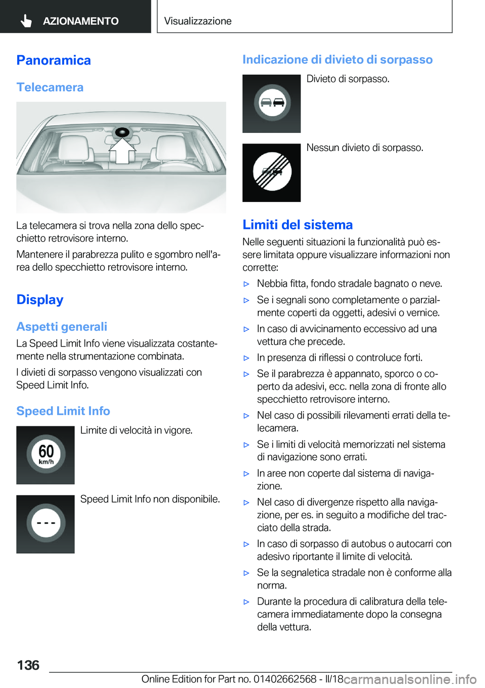 BMW M2 2018  Libretti Di Uso E manutenzione (in Italian) �P�a�n�o�r�a�m�i�c�a�T�e�l�e�c�a�m�e�r�a
�L�a� �t�e�l�e�c�a�m�e�r�a� �s�i� �t�r�o�v�a� �n�e�l�l�a� �z�o�n�a� �d�e�l�l�o� �s�p�e�cª�c�h�i�e�t�t�o� �r�e�t�r�o�v�i�s�o�r�e� �i�n�t�e�r�n�o�.
�M�a�n�t�e�