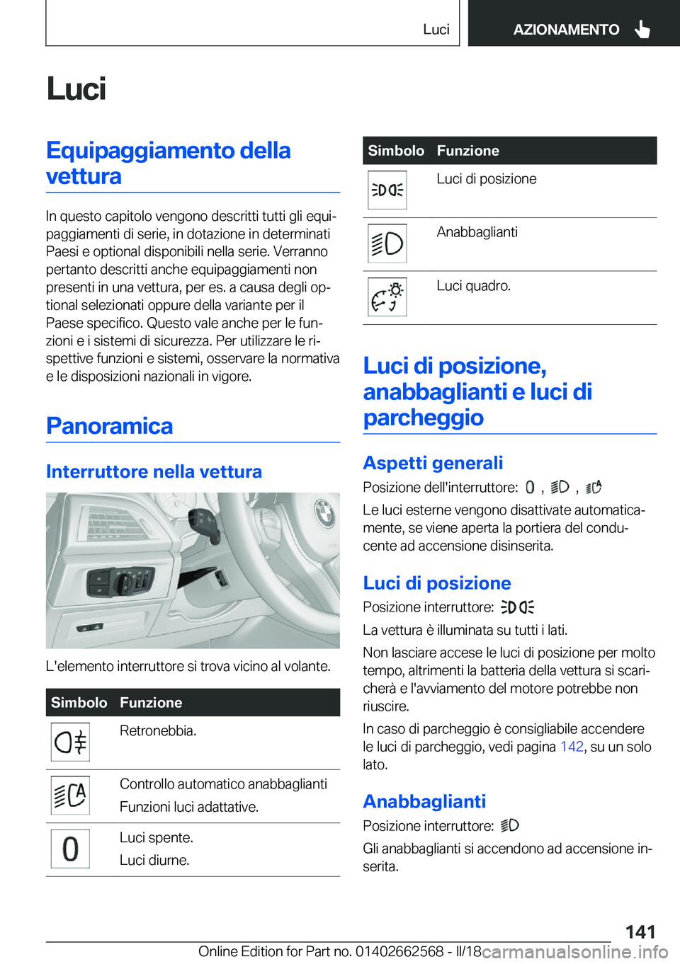 BMW M2 2018  Libretti Di Uso E manutenzione (in Italian) �L�u�c�i�E�q�u�i�p�a�g�g�i�a�m�e�n�t�o��d�e�l�l�a�v�e�t�t�u�r�a
�I�n� �q�u�e�s�t�o� �c�a�p�i�t�o�l�o� �v�e�n�g�o�n�o� �d�e�s�c�r�i�t�t�i� �t�u�t�t�i� �g�l�i� �e�q�u�iª
�p�a�g�g�i�a�m�e�n�t�i� �d�i�