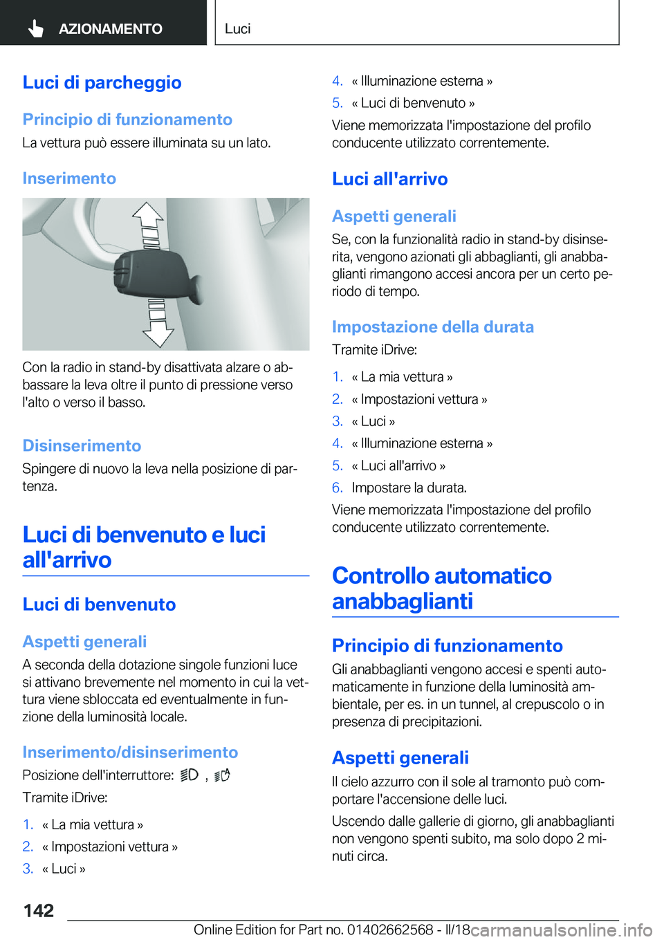 BMW M2 2018  Libretti Di Uso E manutenzione (in Italian) �L�u�c�i��d�i��p�a�r�c�h�e�g�g�i�o
�P�r�i�n�c�i�p�i�o��d�i��f�u�n�z�i�o�n�a�m�e�n�t�o
�L�a� �v�e�t�t�u�r�a� �p�u�