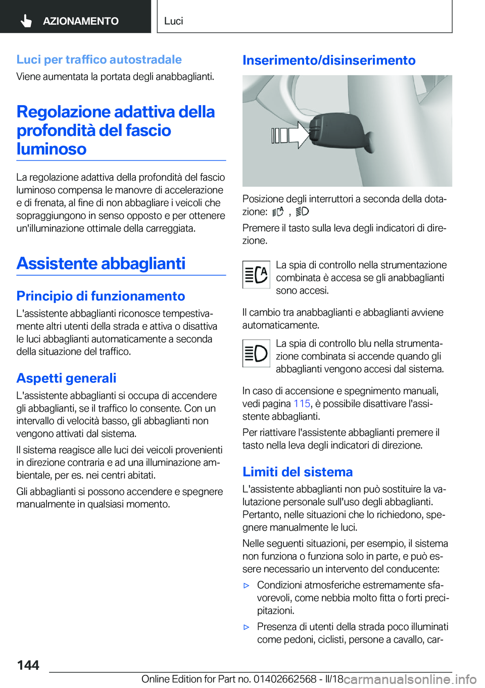 BMW M2 2018  Libretti Di Uso E manutenzione (in Italian) �L�u�c�i��p�e�r��t�r�a�f�f�i�c�o��a�u�t�o�s�t�r�a�d�a�l�e
�V�i�e�n�e� �a�u�m�e�n�t�a�t�a� �l�a� �p�o�r�t�a�t�a� �d�e�g�l�i� �a�n�a�b�b�a�g�l�i�a�n�t�i�.
�R�e�g�o�l�a�z�i�o�n�e��a�d�a�t�t�i�v�a��d