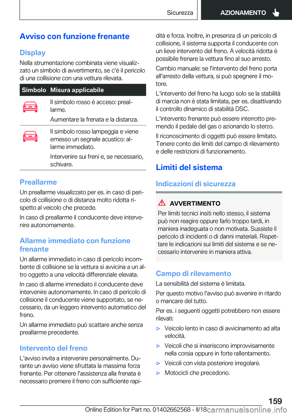 BMW M2 2018  Libretti Di Uso E manutenzione (in Italian) �A�v�v�i�s�o��c�o�n��f�u�n�z�i�o�n�e��f�r�e�n�a�n�t�e�D�i�s�p�l�a�y
�N�e�l�l�a� �s�t�r�u�m�e�n�t�a�z�i�o�n�e� �c�o�m�b�i�n�a�t�a� �v�i�e�n�e� �v�i�s�u�a�l�i�zª
�z�a�t�o� �u�n� �s�i�m�b�o�l�o� �d�