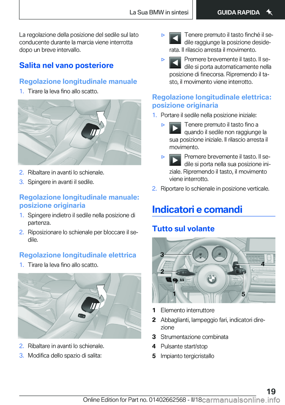 BMW M2 2018  Libretti Di Uso E manutenzione (in Italian) �L�a� �r�e�g�o�l�a�z�i�o�n�e� �d�e�l�l�a� �p�o�s�i�z�i�o�n�e� �d�e�l� �s�e�d�i�l�e� �s�u�l� �l�a�t�o
�c�o�n�d�u�c�e�n�t�e� �d�u�r�a�n�t�e� �l�a� �m�a�r�c�i�a� �v�i�e�n�e� �i�n�t�e�r�r�o�t�t�a �d�o�p�o