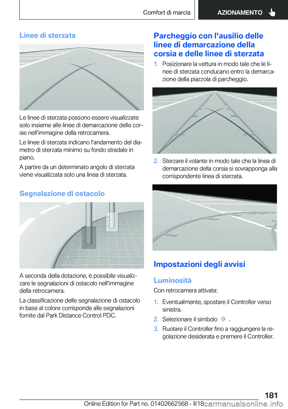 BMW M2 2018  Libretti Di Uso E manutenzione (in Italian) �L�i�n�e�e��d�i��s�t�e�r�z�a�t�a
�L�e� �l�i�n�e�e� �d�i� �s�t�e�r�z�a�t�a� �p�o�s�s�o�n�o� �e�s�s�e�r�e� �v�i�s�u�a�l�i�z�z�a�t�e
�s�o�l�o� �i�n�s�i�e�m�e� �a�l�l�e� �l�i�n�e�e� �d�i� �d�e�m�a�r�c�a
