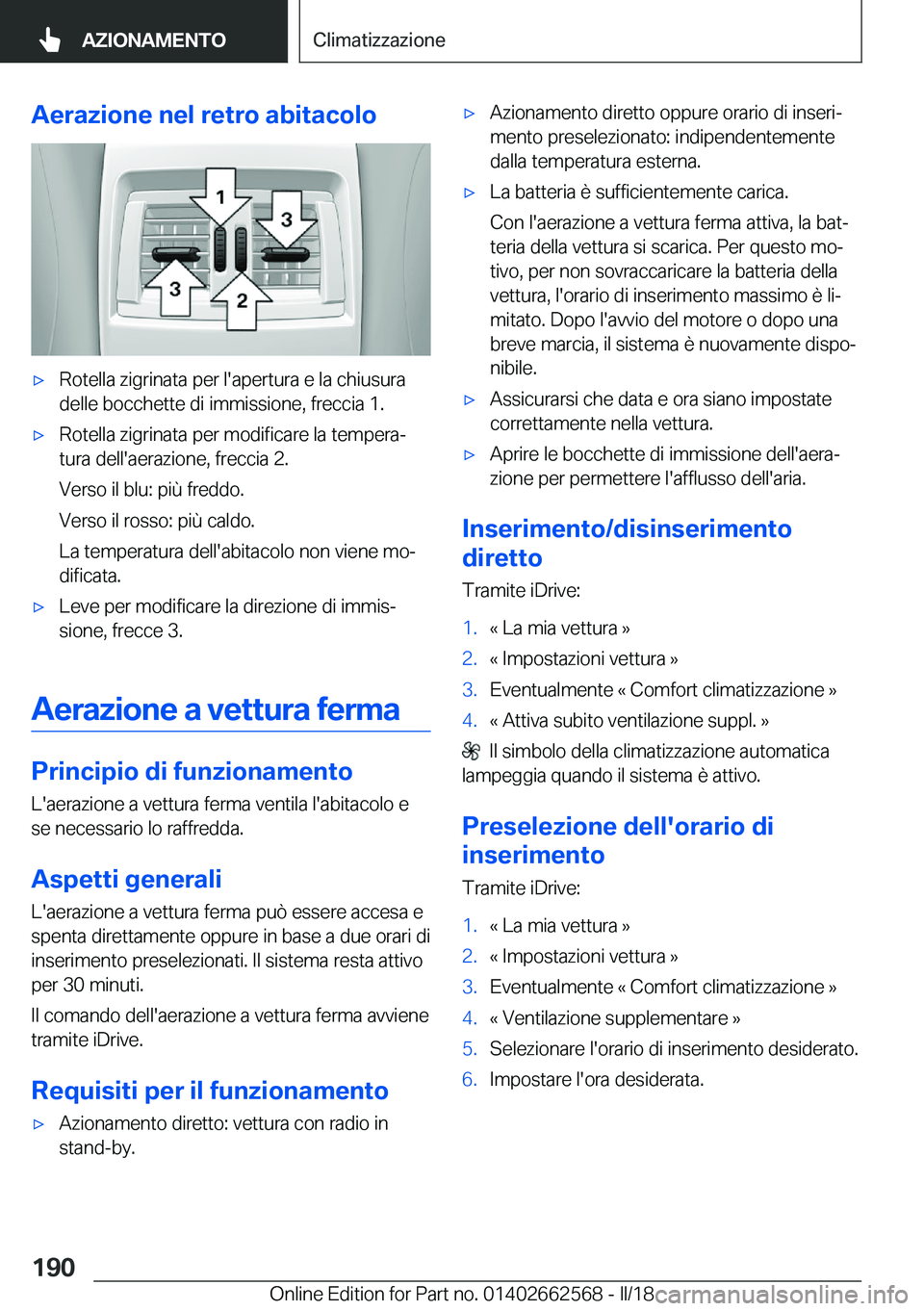 BMW M2 2018  Libretti Di Uso E manutenzione (in Italian) �A�e�r�a�z�i�o�n�e��n�e�l��r�e�t�r�o��a�b�i�t�a�c�o�l�o'x�R�o�t�e�l�l�a� �z�i�g�r�i�n�a�t�a� �p�e�r� �l�'�a�p�e�r�t�u�r�a� �e� �l�a� �c�h�i�u�s�u�r�a�d�e�l�l�e� �b�o�c�c�h�e�t�t�e� �d�i� �i