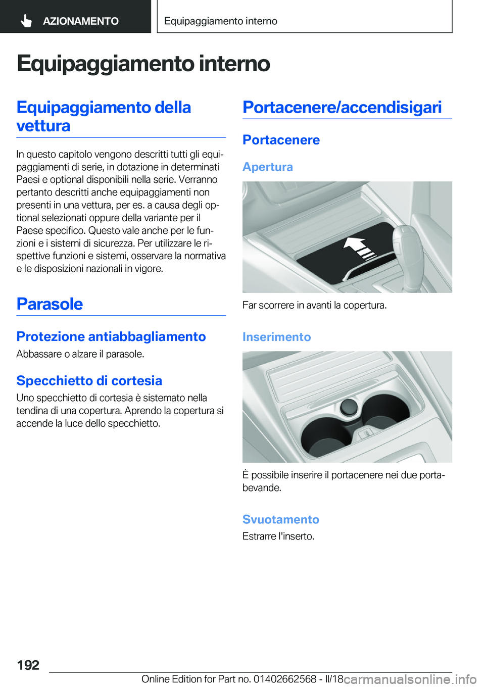 BMW M2 2018  Libretti Di Uso E manutenzione (in Italian) �E�q�u�i�p�a�g�g�i�a�m�e�n�t�o��i�n�t�e�r�n�o�E�q�u�i�p�a�g�g�i�a�m�e�n�t�o��d�e�l�l�a�v�e�t�t�u�r�a
�I�n� �q�u�e�s�t�o� �c�a�p�i�t�o�l�o� �v�e�n�g�o�n�o� �d�e�s�c�r�i�t�t�i� �t�u�t�t�i� �g�l�i� �e�