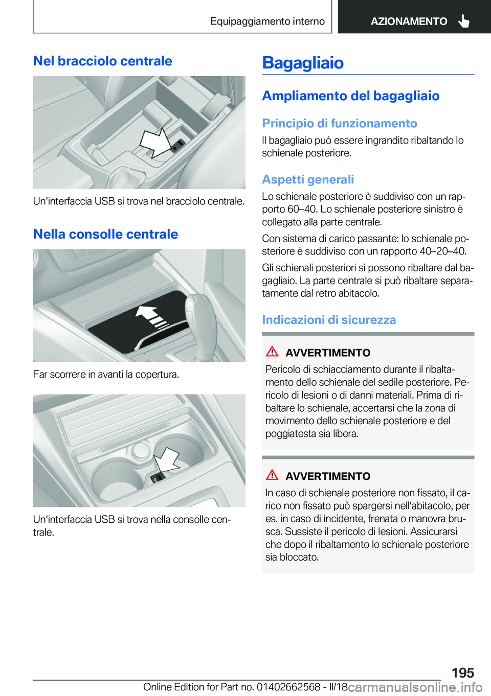 BMW M2 2018  Libretti Di Uso E manutenzione (in Italian) �N�e�l��b�r�a�c�c�i�o�l�o��c�e�n�t�r�a�l�e
�U�n�'�i�n�t�e�r�f�a�c�c�i�a� �U�S�B� �s�i� �t�r�o�v�a� �n�e�l� �b�r�a�c�c�i�o�l�o� �c�e�n�t�r�a�l�e�.�N�e�l�l�a��c�o�n�s�o�l�l�e��c�e�n�t�r�a�l�e
�F