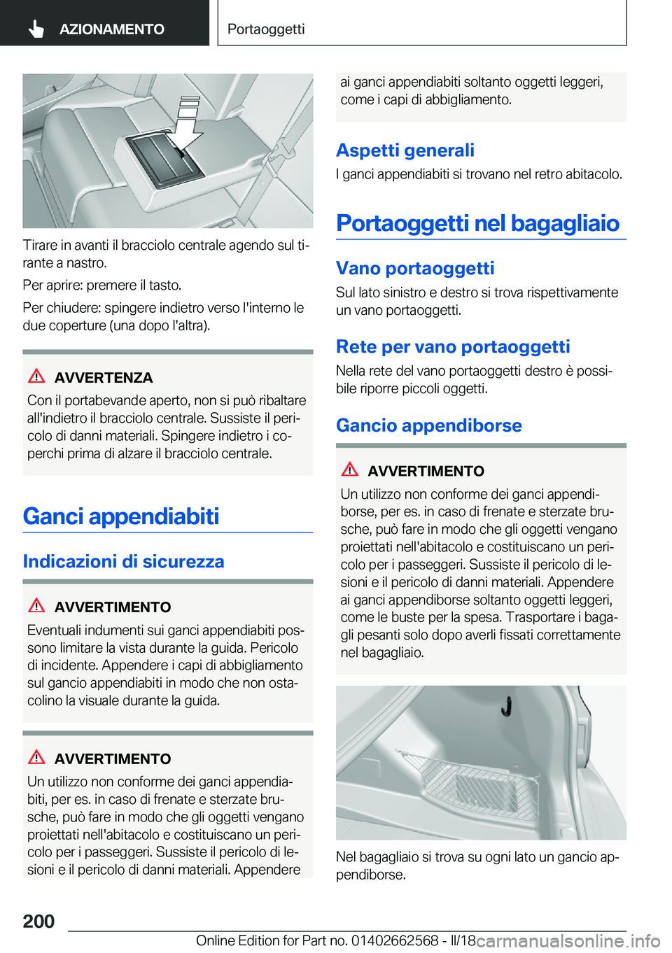 BMW M2 2018  Libretti Di Uso E manutenzione (in Italian) �T�i�r�a�r�e� �i�n� �a�v�a�n�t�i� �i�l� �b�r�a�c�c�i�o�l�o� �c�e�n�t�r�a�l�e� �a�g�e�n�d�o� �s�u�l� �t�iª
�r�a�n�t�e� �a� �n�a�s�t�r�o�.
�P�e�r� �a�p�r�i�r�e�:� �p�r�e�m�e�r�e� �i�l� �t�a�s�t�o�.
�P