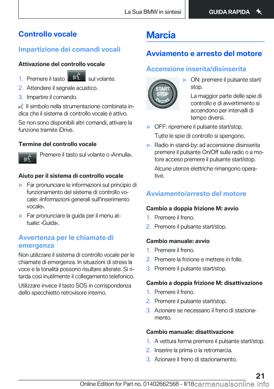 BMW M2 2018  Libretti Di Uso E manutenzione (in Italian) �C�o�n�t�r�o�l�l�o��v�o�c�a�l�e�I�m�p�a�r�t�i�z�i�o�n�e��d�e�i��c�o�m�a�n�d�i��v�o�c�a�l�i
�A�t�t�i�v�a�z�i�o�n�e��d�e�l��c�o�n�t�r�o�l�l�o��v�o�c�a�l�e�1�.�P�r�e�m�e�r�e� �i�l� �t�a�s�t�o� � �