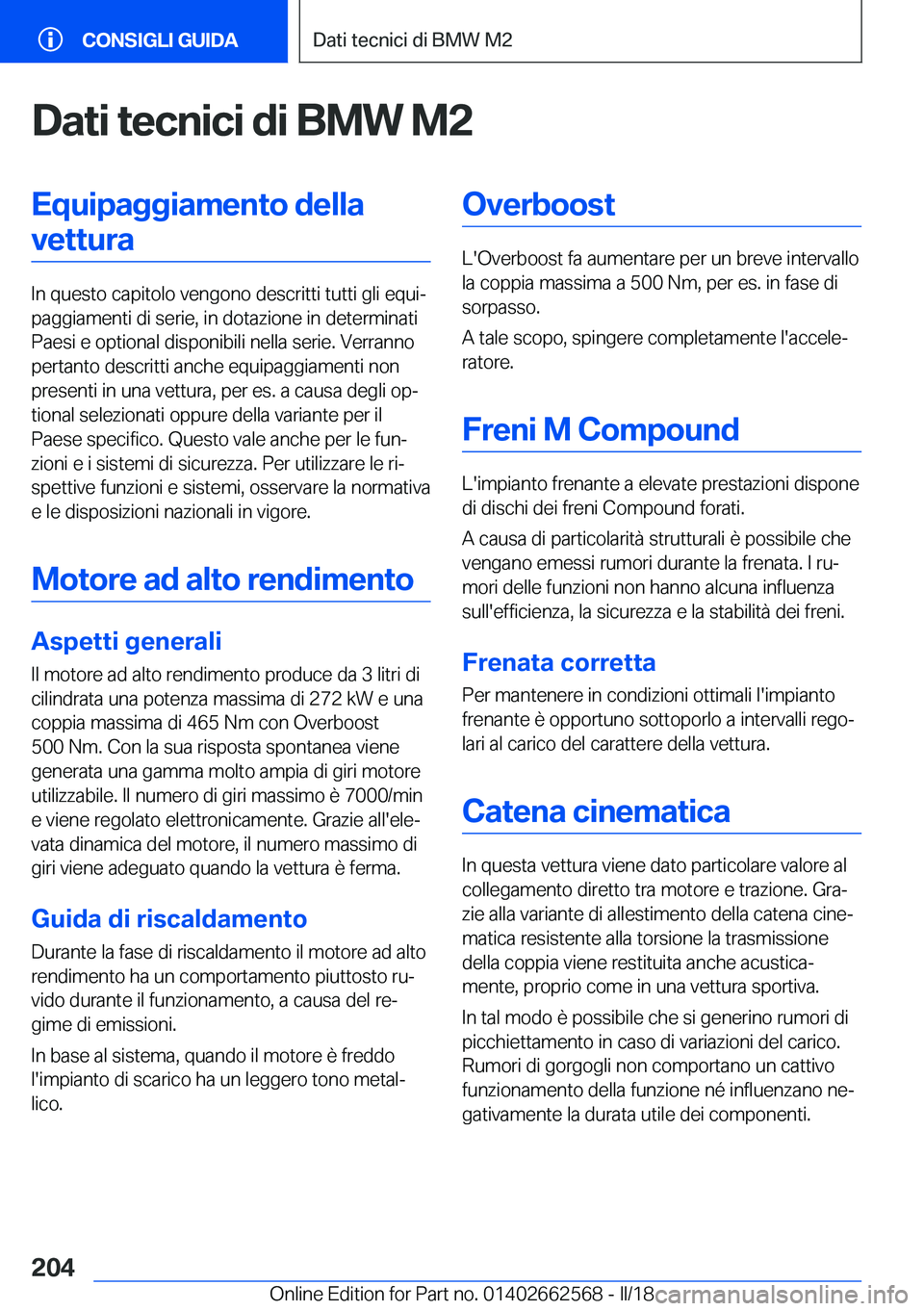 BMW M2 2018  Libretti Di Uso E manutenzione (in Italian) �D�a�t�i��t�e�c�n�i�c�i��d�i��B�M�W��M�2�E�q�u�i�p�a�g�g�i�a�m�e�n�t�o��d�e�l�l�a�v�e�t�t�u�r�a
�I�n� �q�u�e�s�t�o� �c�a�p�i�t�o�l�o� �v�e�n�g�o�n�o� �d�e�s�c�r�i�t�t�i� �t�u�t�t�i� �g�l�i� �e�q�