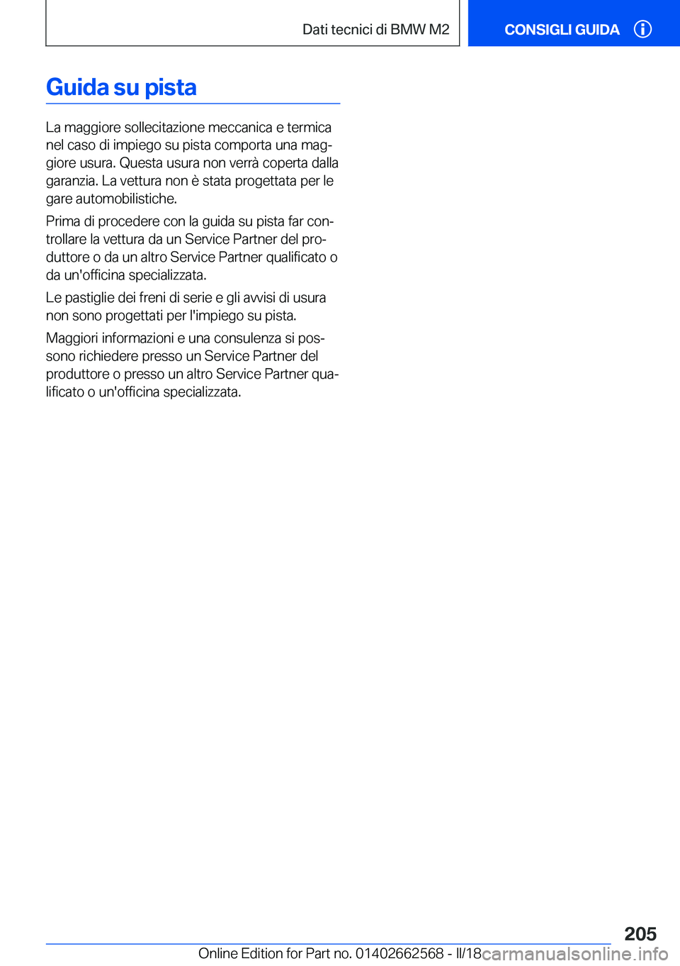 BMW M2 2018  Libretti Di Uso E manutenzione (in Italian) �G�u�i�d�a��s�u��p�i�s�t�a
�L�a� �m�a�g�g�i�o�r�e� �s�o�l�l�e�c�i�t�a�z�i�o�n�e� �m�e�c�c�a�n�i�c�a� �e� �t�e�r�m�i�c�a
�n�e�l� �c�a�s�o� �d�i� �i�m�p�i�e�g�o� �s�u� �p�i�s�t�a� �c�o�m�p�o�r�t�a� �u