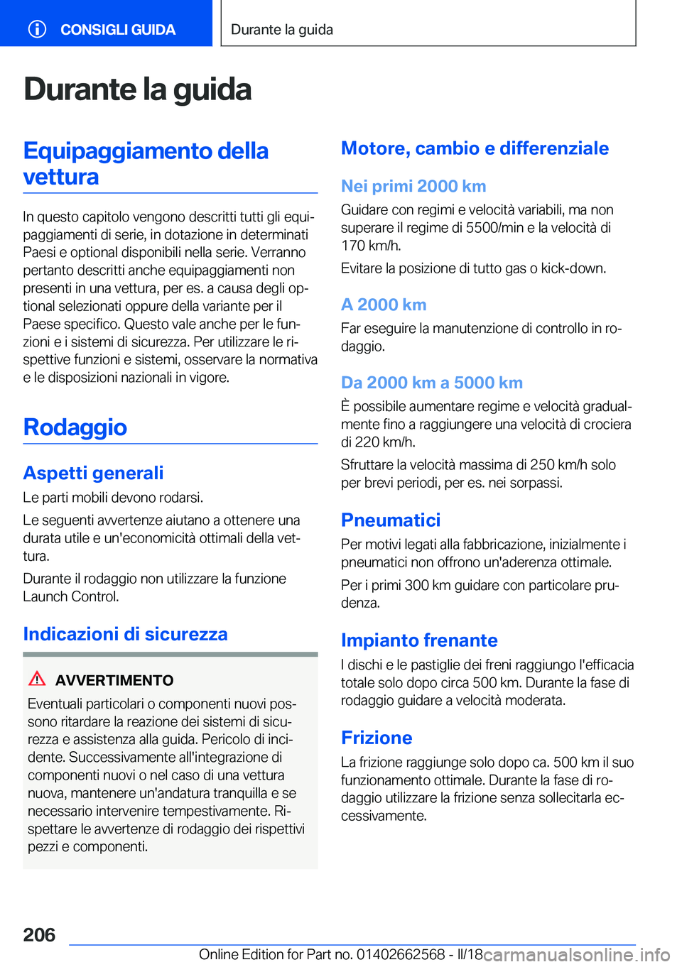 BMW M2 2018  Libretti Di Uso E manutenzione (in Italian) �D�u�r�a�n�t�e��l�a��g�u�i�d�a�E�q�u�i�p�a�g�g�i�a�m�e�n�t�o��d�e�l�l�a�v�e�t�t�u�r�a
�I�n� �q�u�e�s�t�o� �c�a�p�i�t�o�l�o� �v�e�n�g�o�n�o� �d�e�s�c�r�i�t�t�i� �t�u�t�t�i� �g�l�i� �e�q�u�iª
�p�a�