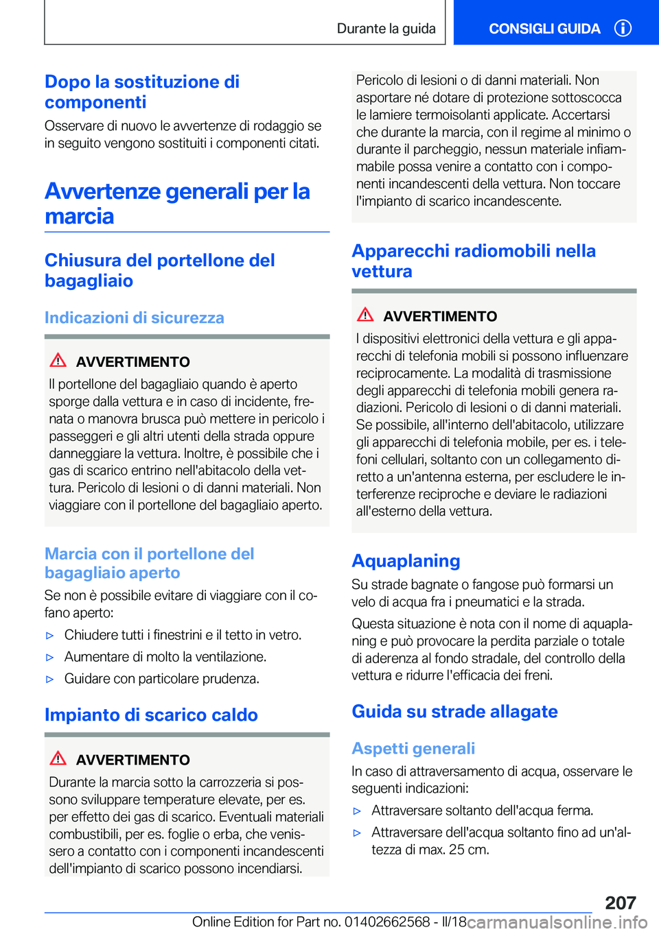 BMW M2 2018  Libretti Di Uso E manutenzione (in Italian) �D�o�p�o��l�a��s�o�s�t�i�t�u�z�i�o�n�e��d�i
�c�o�m�p�o�n�e�n�t�i
�O�s�s�e�r�v�a�r�e� �d�i� �n�u�o�v�o� �l�e� �a�v�v�e�r�t�e�n�z�e� �d�i� �r�o�d�a�g�g�i�o� �s�e
�i�n� �s�e�g�u�i�t�o� �v�e�n�g�o�n�o�