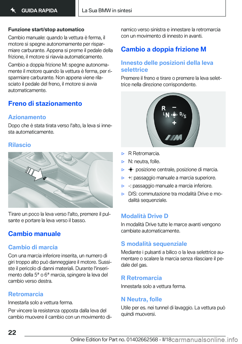 BMW M2 2018  Libretti Di Uso E manutenzione (in Italian) �F�u�n�z�i�o�n�e��s�t�a�r�t�/�s�t�o�p��a�u�t�o�m�a�t�i�c�o
�C�a�m�b�i�o� �m�a�n�u�a�l�e�:� �q�u�a�n�d�o� �l�a� �v�e�t�t�u�r�a� �è� �f�e�r�m�a�,� �i�l
�m�o�t�o�r�e� �s�i� �s�p�e�g�n�e� �a�u�t�o�n�o�