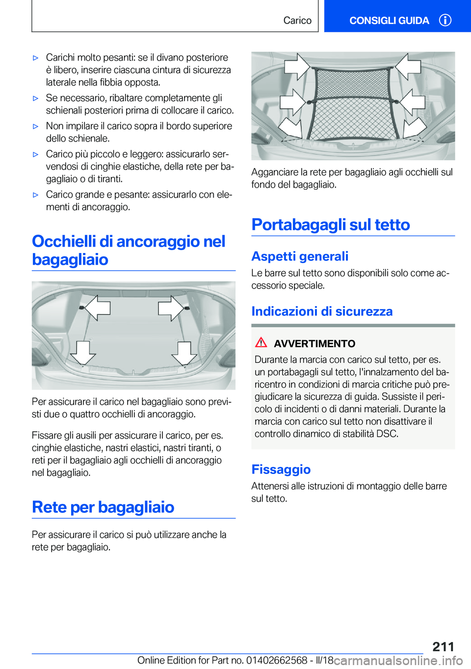 BMW M2 2018  Libretti Di Uso E manutenzione (in Italian) 'x�C�a�r�i�c�h�i� �m�o�l�t�o� �p�e�s�a�n�t�i�:� �s�e� �i�l� �d�i�v�a�n�o� �p�o�s�t�e�r�i�o�r�e
�è� �l�i�b�e�r�o�,� �i�n�s�e�r�i�r�e� �c�i�a�s�c�u�n�a� �c�i�n�t�u�r�a� �d�i� �s�i�c�u�r�e�z�z�a �l�