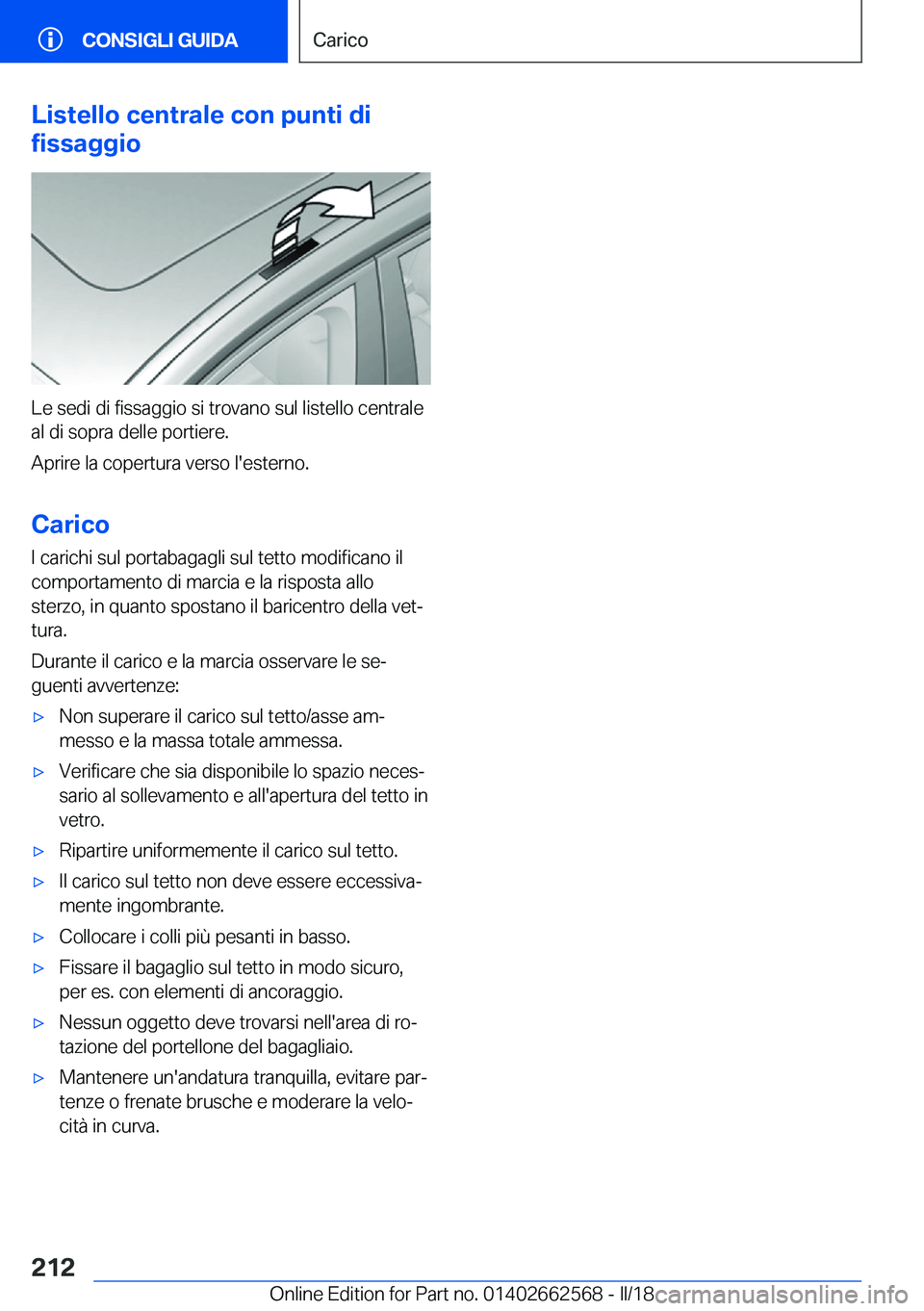 BMW M2 2018  Libretti Di Uso E manutenzione (in Italian) �L�i�s�t�e�l�l�o��c�e�n�t�r�a�l�e��c�o�n��p�u�n�t�i��d�i
�f�i�s�s�a�g�g�i�o
�L�e� �s�e�d�i� �d�i� �f�i�s�s�a�g�g�i�o� �s�i� �t�r�o�v�a�n�o� �s�u�l� �l�i�s�t�e�l�l�o� �c�e�n�t�r�a�l�e
�a�l� �d�i� �