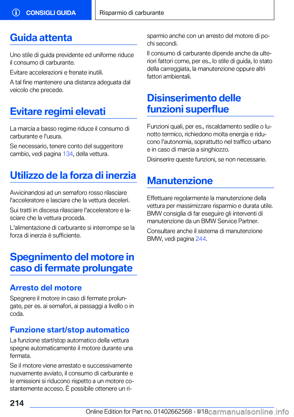 BMW M2 2018  Libretti Di Uso E manutenzione (in Italian) �G�u�i�d�a��a�t�t�e�n�t�a
�U�n�o� �s�t�i�l�e� �d�i� �g�u�i�d�a� �p�r�e�v�i�d�e�n�t�e� �e�d� �u�n�i�f�o�r�m�e� �r�i�d�u�c�e�i�l� �c�o�n�s�u�m�o� �d�i� �c�a�r�b�u�r�a�n�t�e�.
�E�v�i�t�a�r�e� �a�c�c�e�l