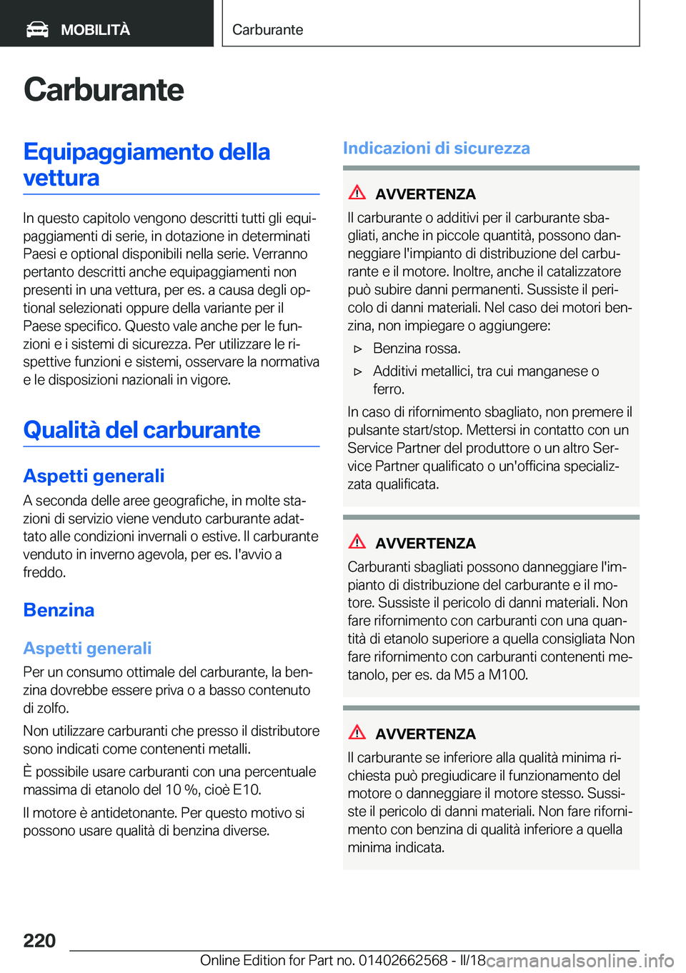 BMW M2 2018  Libretti Di Uso E manutenzione (in Italian) �C�a�r�b�u�r�a�n�t�e�E�q�u�i�p�a�g�g�i�a�m�e�n�t�o��d�e�l�l�a�v�e�t�t�u�r�a
�I�n� �q�u�e�s�t�o� �c�a�p�i�t�o�l�o� �v�e�n�g�o�n�o� �d�e�s�c�r�i�t�t�i� �t�u�t�t�i� �g�l�i� �e�q�u�iª
�p�a�g�g�i�a�m�e�