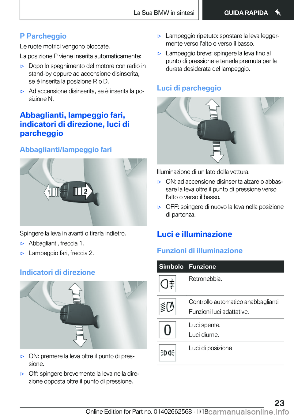 BMW M2 2018  Libretti Di Uso E manutenzione (in Italian) �P��P�a�r�c�h�e�g�g�i�o
�L�e� �r�u�o�t�e� �m�o�t�r�i�c�i� �v�e�n�g�o�n�o� �b�l�o�c�c�a�t�e�.
�L�a� �p�o�s�i�z�i�o�n�e� �P� �v�i�e�n�e� �i�n�s�e�r�i�t�a� �a�u�t�o�m�a�t�i�c�a�m�e�n�t�e�:'x�D�o�p�o