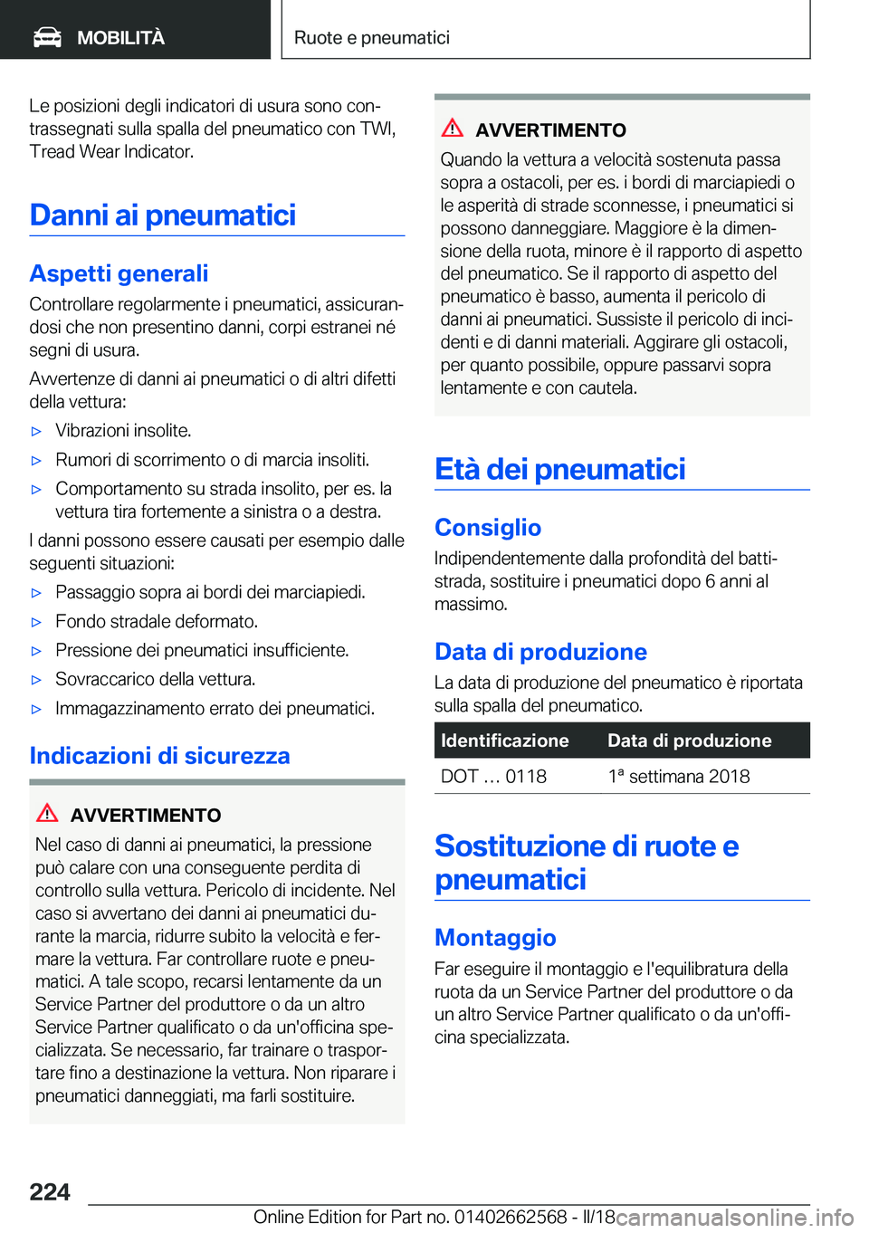 BMW M2 2018  Libretti Di Uso E manutenzione (in Italian) �L�e� �p�o�s�i�z�i�o�n�i� �d�e�g�l�i� �i�n�d�i�c�a�t�o�r�i� �d�i� �u�s�u�r�a� �s�o�n�o� �c�o�nª
�t�r�a�s�s�e�g�n�a�t�i� �s�u�l�l�a� �s�p�a�l�l�a� �d�e�l� �p�n�e�u�m�a�t�i�c�o� �c�o�n� �T�W�I�, �T�r�