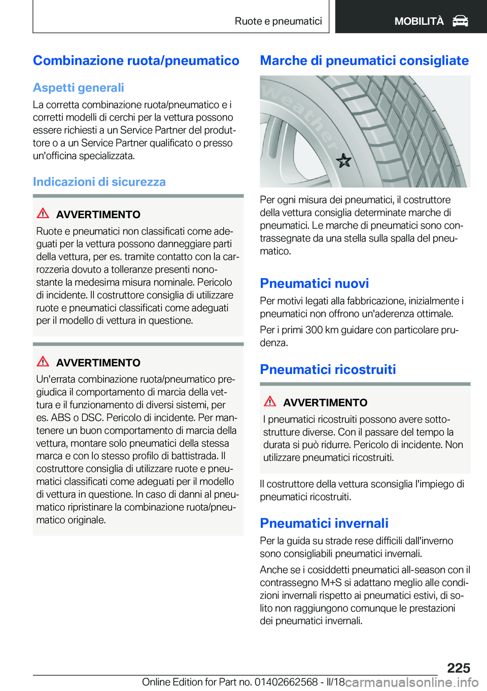 BMW M2 2018  Libretti Di Uso E manutenzione (in Italian) �C�o�m�b�i�n�a�z�i�o�n�e��r�u�o�t�a�/�p�n�e�u�m�a�t�i�c�o
�A�s�p�e�t�t�i��g�e�n�e�r�a�l�i �L�a� �c�o�r�r�e�t�t�a� �c�o�m�b�i�n�a�z�i�o�n�e� �r�u�o�t�a�/�p�n�e�u�m�a�t�i�c�o� �e� �i
�c�o�r�r�e�t�t�i�