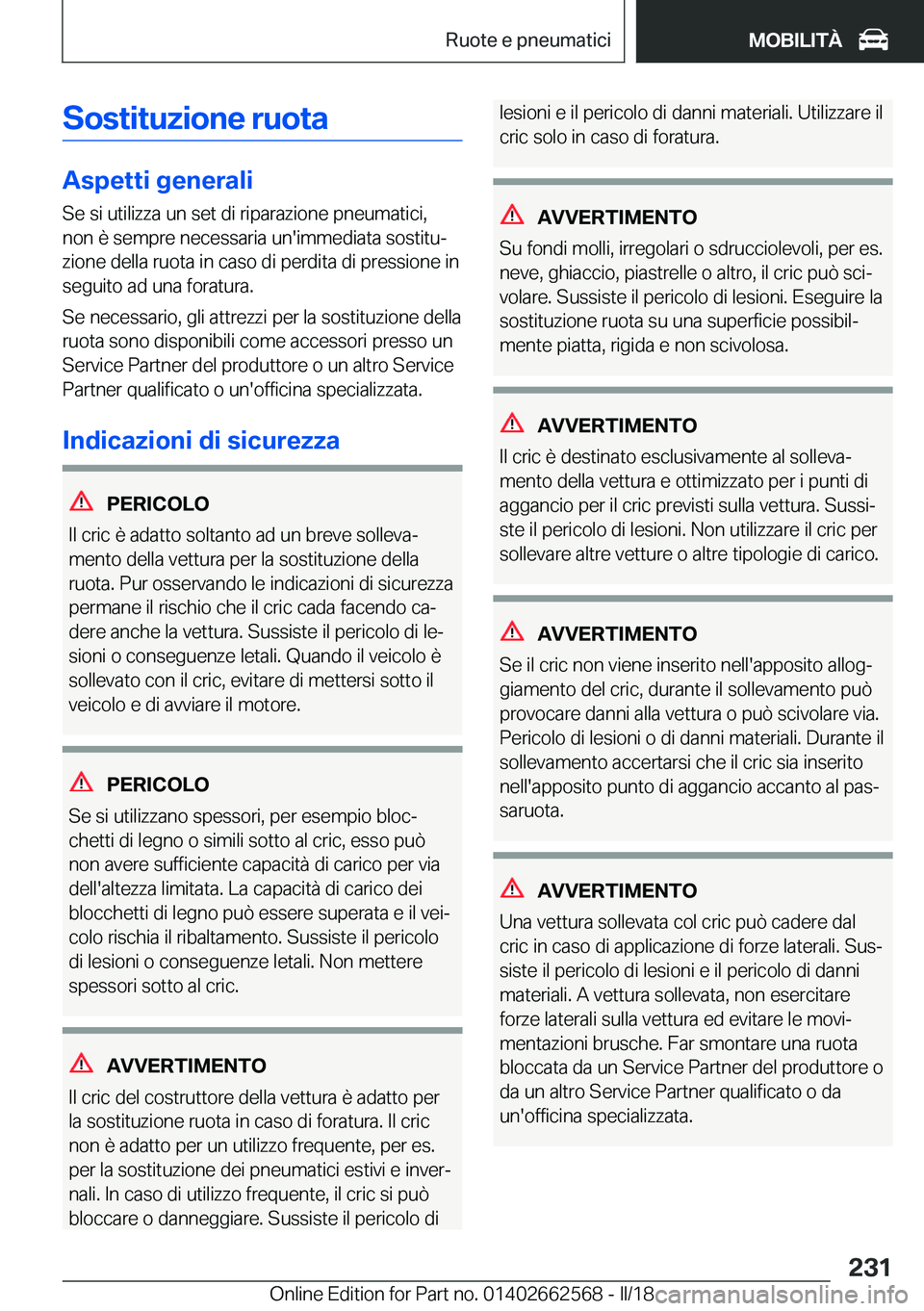 BMW M2 2018  Libretti Di Uso E manutenzione (in Italian) �S�o�s�t�i�t�u�z�i�o�n�e��r�u�o�t�a
�A�s�p�e�t�t�i��g�e�n�e�r�a�l�i
�S�e� �s�i� �u�t�i�l�i�z�z�a� �u�n� �s�e�t� �d�i� �r�i�p�a�r�a�z�i�o�n�e� �p�n�e�u�m�a�t�i�c�i�,
�n�o�n� �è� �s�e�m�p�r�e� �n�e�c