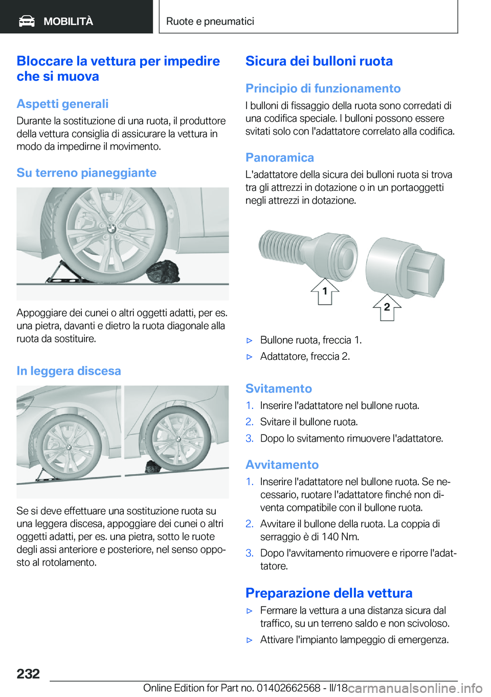 BMW M2 2018  Libretti Di Uso E manutenzione (in Italian) �B�l�o�c�c�a�r�e��l�a��v�e�t�t�u�r�a��p�e�r��i�m�p�e�d�i�r�e
�c�h�e��s�i��m�u�o�v�a
�A�s�p�e�t�t�i��g�e�n�e�r�a�l�i �D�u�r�a�n�t�e� �l�a� �s�o�s�t�i�t�u�z�i�o�n�e� �d�i� �u�n�a� �r�u�o�t�a�,� �