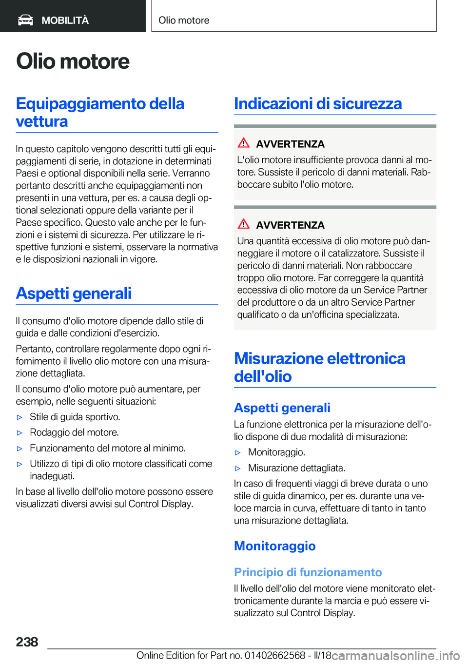 BMW M2 2018  Libretti Di Uso E manutenzione (in Italian) �O�l�i�o��m�o�t�o�r�e�E�q�u�i�p�a�g�g�i�a�m�e�n�t�o��d�e�l�l�a�v�e�t�t�u�r�a
�I�n� �q�u�e�s�t�o� �c�a�p�i�t�o�l�o� �v�e�n�g�o�n�o� �d�e�s�c�r�i�t�t�i� �t�u�t�t�i� �g�l�i� �e�q�u�iª
�p�a�g�g�i�a�m�