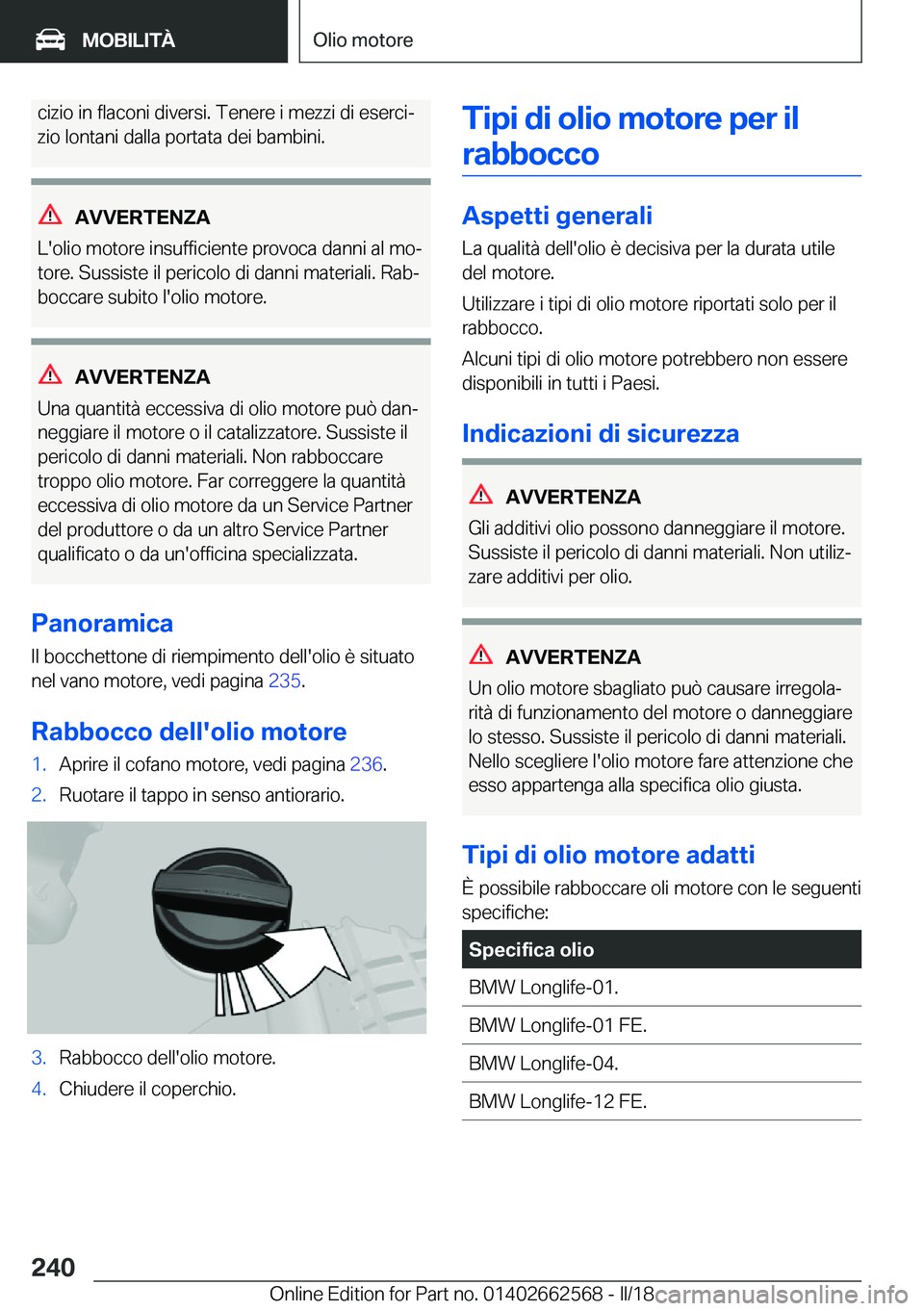 BMW M2 2018  Libretti Di Uso E manutenzione (in Italian) �c�i�z�i�o� �i�n� �f�l�a�c�o�n�i� �d�i�v�e�r�s�i�.� �T�e�n�e�r�e� �i� �m�e�z�z�i� �d�i� �e�s�e�r�c�iª�z�i�o� �l�o�n�t�a�n�i� �d�a�l�l�a� �p�o�r�t�a�t�a� �d�e�i� �b�a�m�b�i�n�i�.
�A�V�V�E�R�T�E�N�;�A