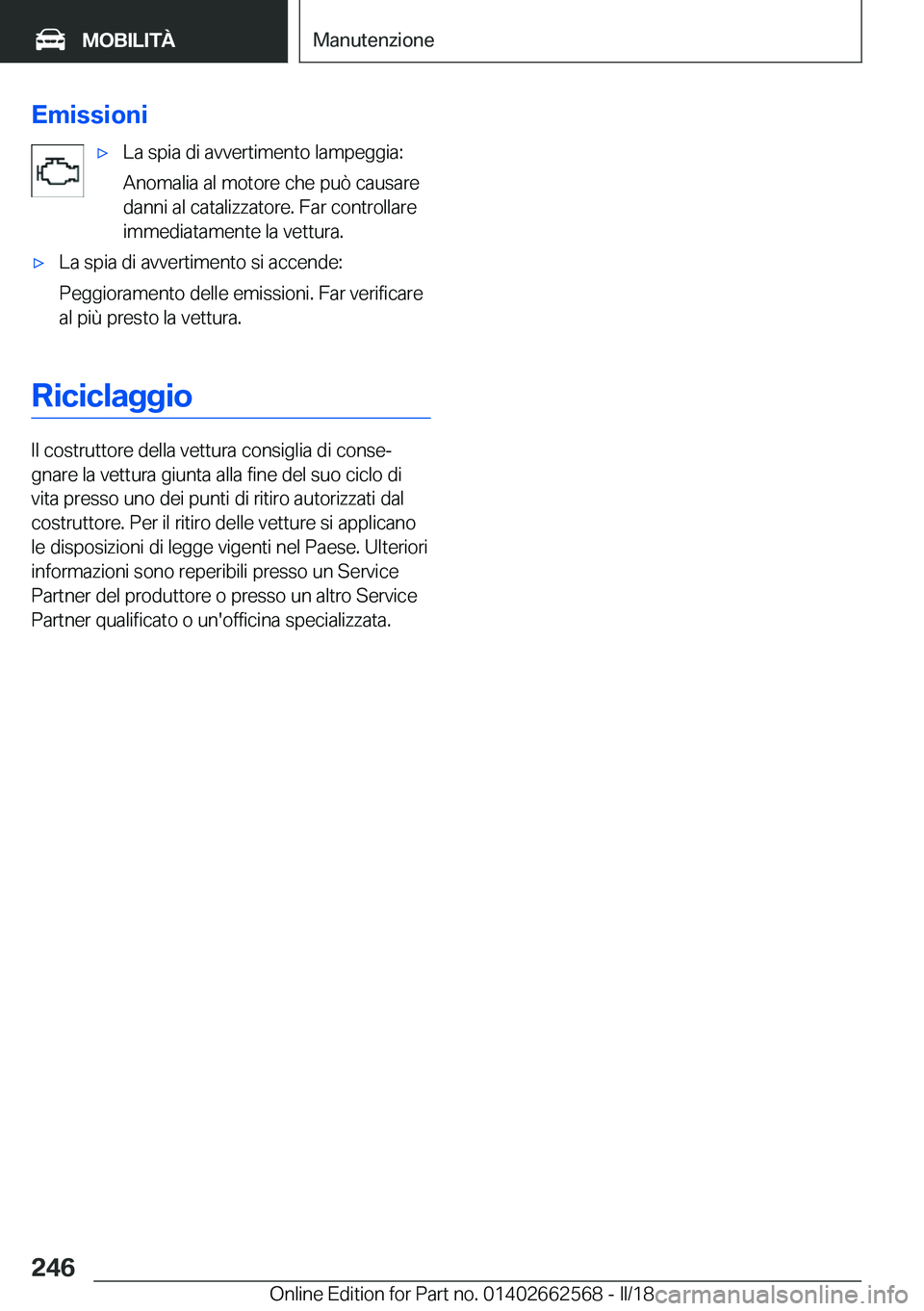 BMW M2 2018  Libretti Di Uso E manutenzione (in Italian) �E�m�i�s�s�i�o�n�i'x�L�a� �s�p�i�a� �d�i� �a�v�v�e�r�t�i�m�e�n�t�o� �l�a�m�p�e�g�g�i�a�:
�A�n�o�m�a�l�i�a� �a�l� �m�o�t�o�r�e� �c�h�e� �p�u�