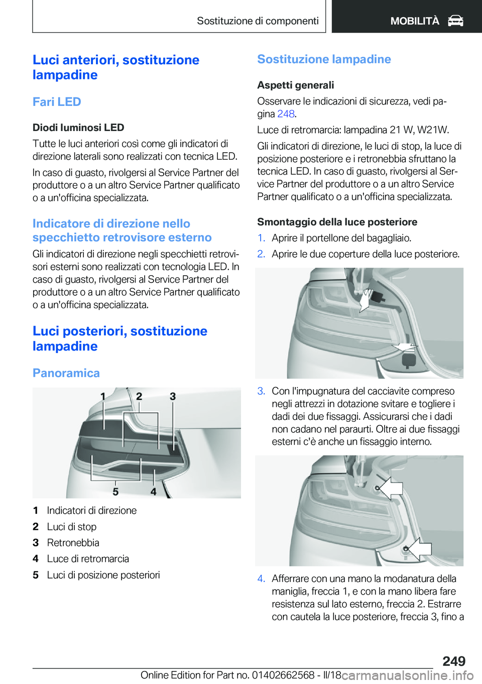 BMW M2 2018  Libretti Di Uso E manutenzione (in Italian) �L�u�c�i��a�n�t�e�r�i�o�r�i�,��s�o�s�t�i�t�u�z�i�o�n�e
�l�a�m�p�a�d�i�n�e
�F�a�r�i��L�E�D
�D�i�o�d�i��l�u�m�i�n�o�s�i��L�E�D
�T�u�t�t�e� �l�e� �l�u�c�i� �a�n�t�e�r�i�o�r�i� �c�o�s�