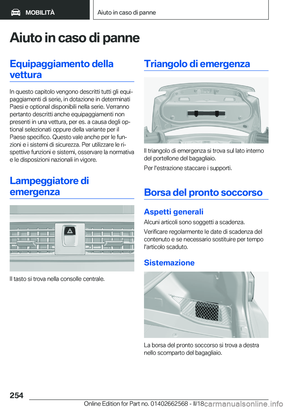 BMW M2 2018  Libretti Di Uso E manutenzione (in Italian) �A�i�u�t�o��i�n��c�a�s�o��d�i��p�a�n�n�e�E�q�u�i�p�a�g�g�i�a�m�e�n�t�o��d�e�l�l�a�v�e�t�t�u�r�a
�I�n� �q�u�e�s�t�o� �c�a�p�i�t�o�l�o� �v�e�n�g�o�n�o� �d�e�s�c�r�i�t�t�i� �t�u�t�t�i� �g�l�i� �e�q�